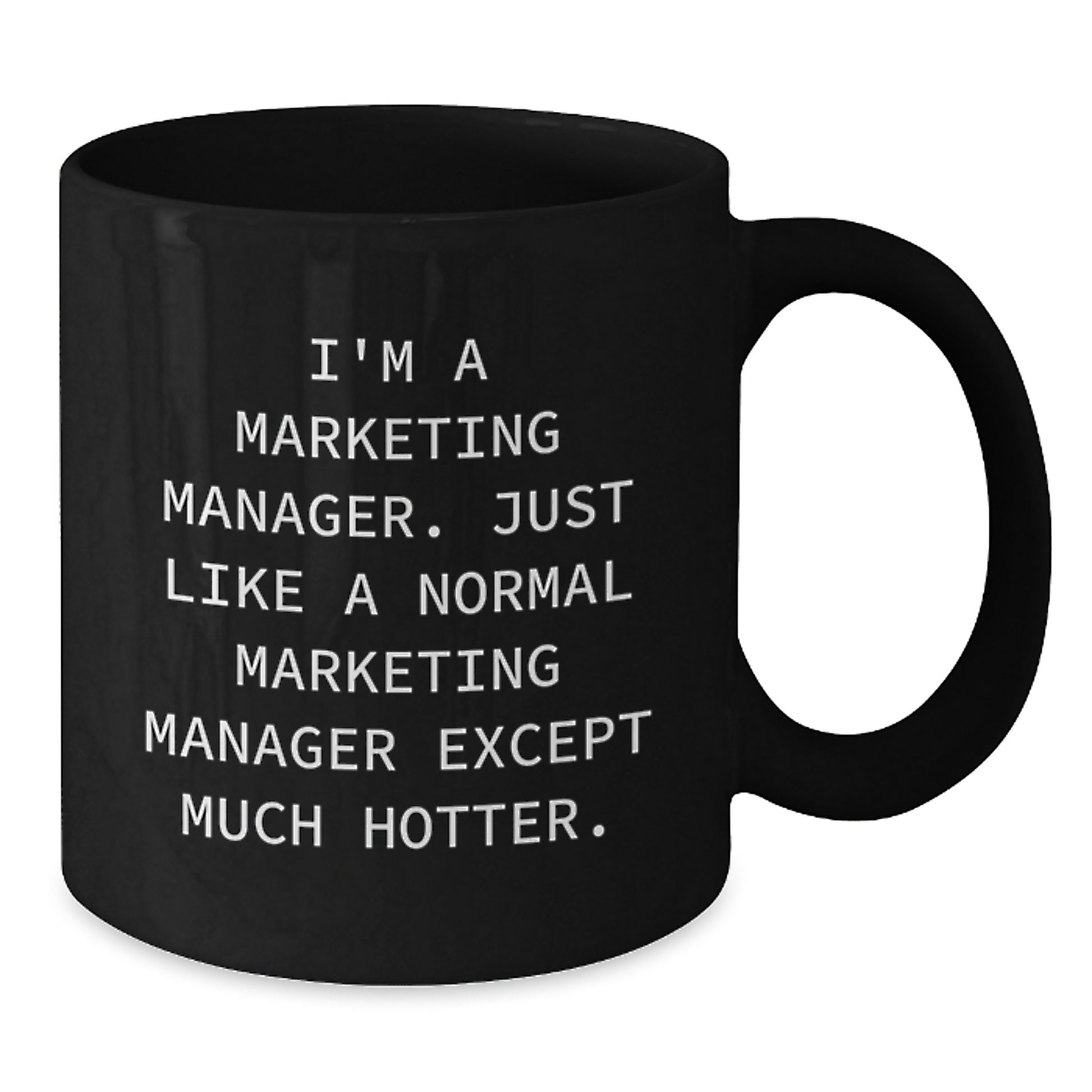 Funny Marketing Manager Gifts for Men - I'm A Marketing Manager Except Much Hotter Black Coffee Mug, Perfect for Father's Day Unique Gifts from Family - Additional