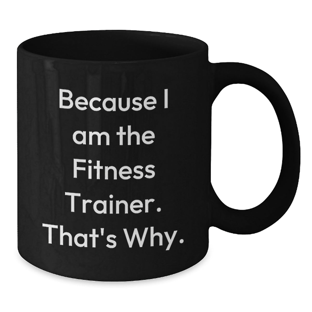Funny Fitness Trainer Quote Black Coffee Mug, Birthday Unique Gifts for Men, Gifts from Friends - Additional