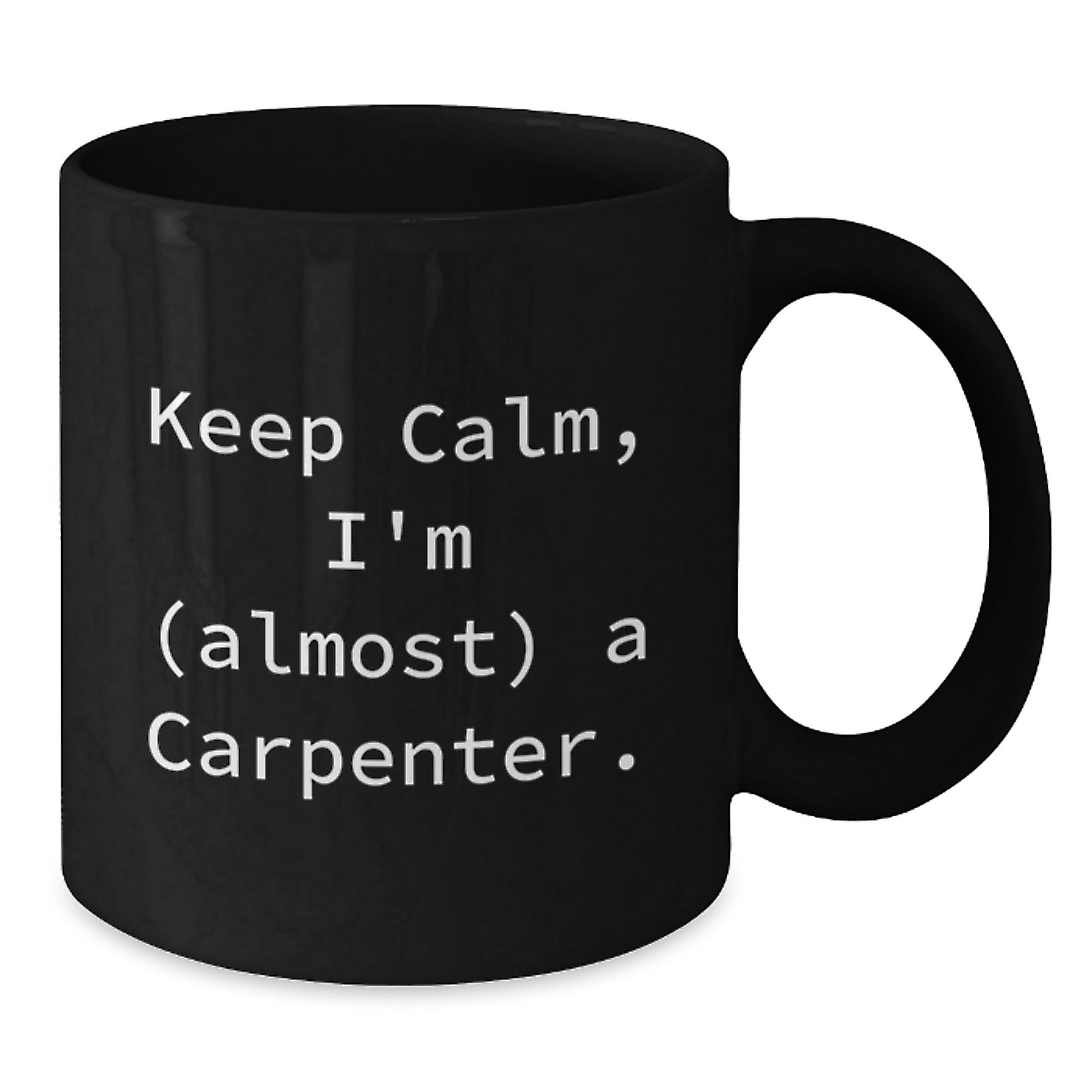Gifts for the Carpenter, Funny Coffee Lover Mug, Birthday Unique Gifts from Family or Friends - Additional