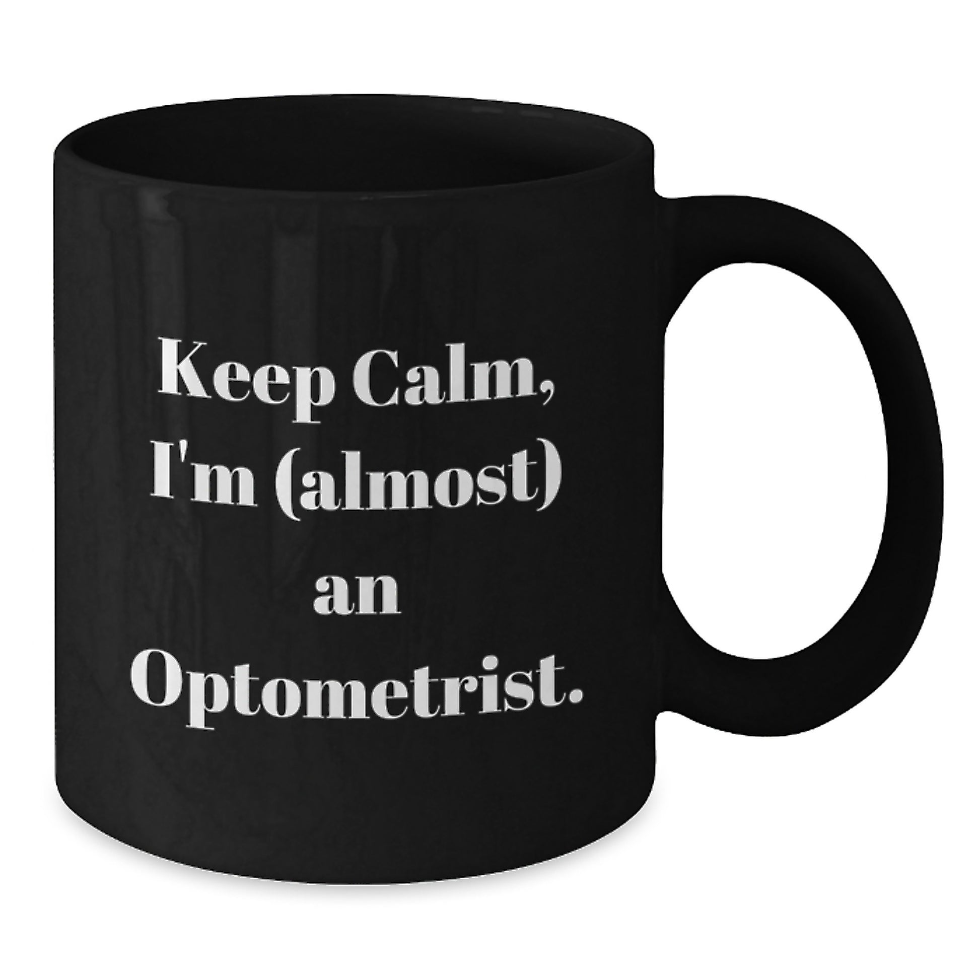 Funny Optometrist Gifts, Keep Calm I'm (almost) An Optometrist Graduation Unique Black Coffee Mugs for Optometrist Friends Family - Additional