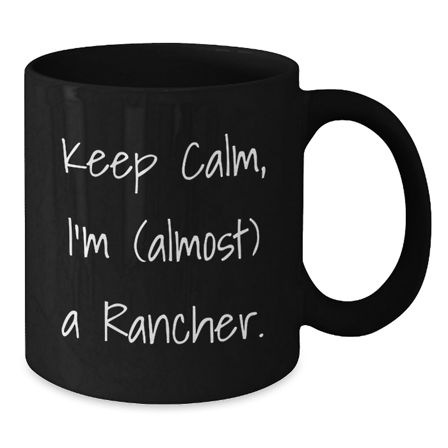 Funny Rancher Gifts from Friends, Black Coffee Mugs for Graduation, Keep Calm I'm (almost) A Rancher. - Additional