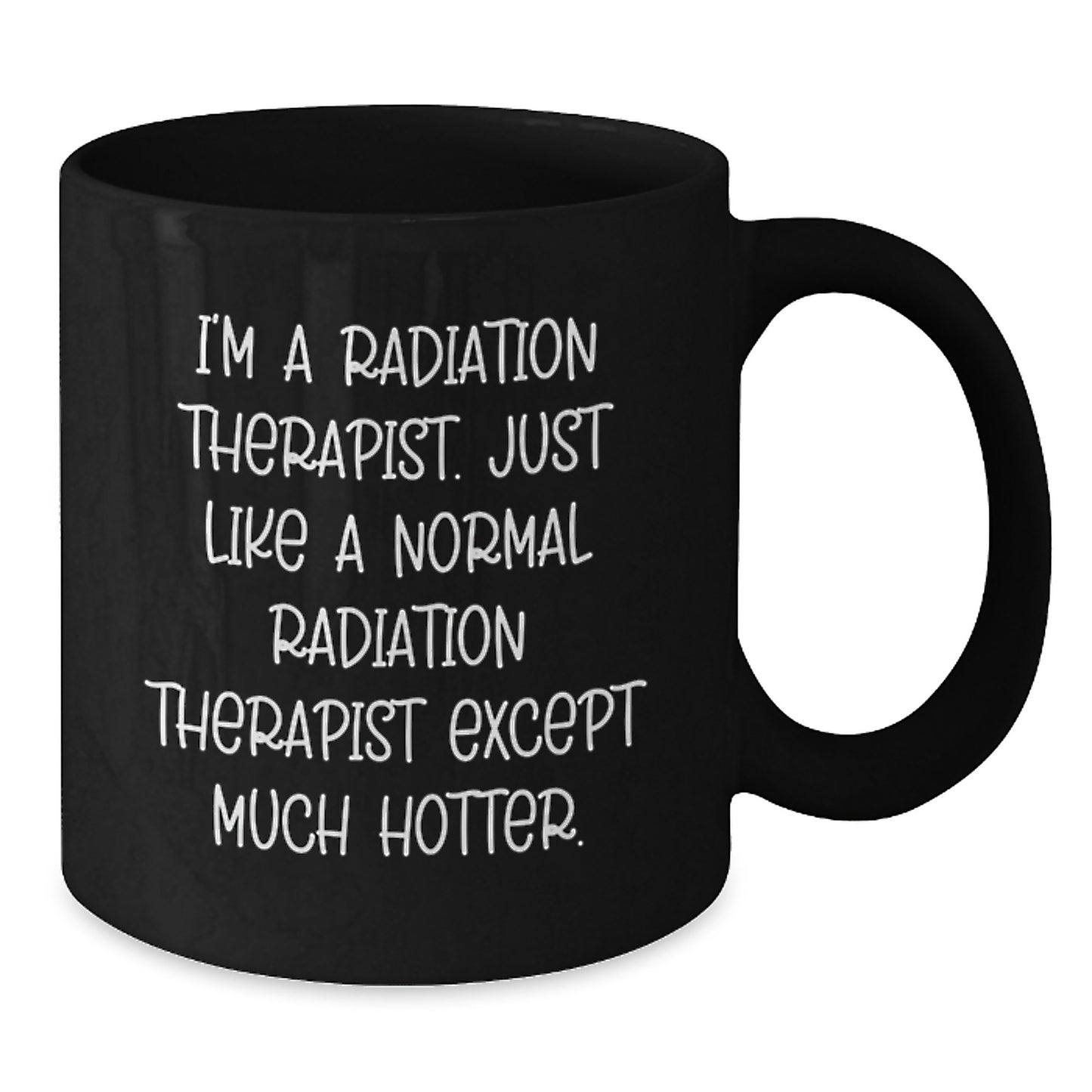 Radiation Therapist Humor Black Coffee Mugs Gifts from Friends for Graduation Unique Funny - Additional