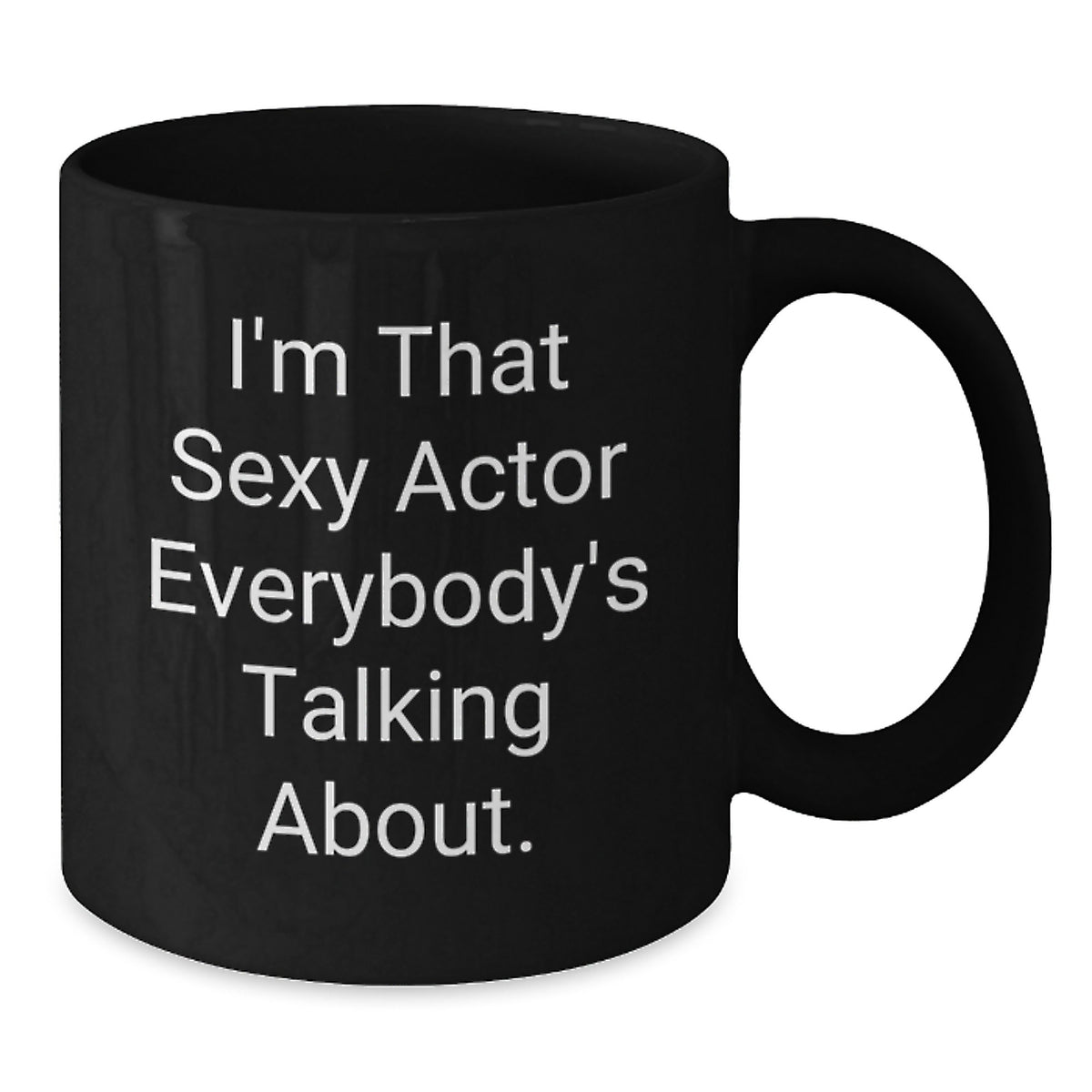 Funny Actor Gifts from Friends and Family, Birthday Unique Mugs for Men and Women, I'm That Sexy Actor Everybody's Talking About Black Coffee - Additional