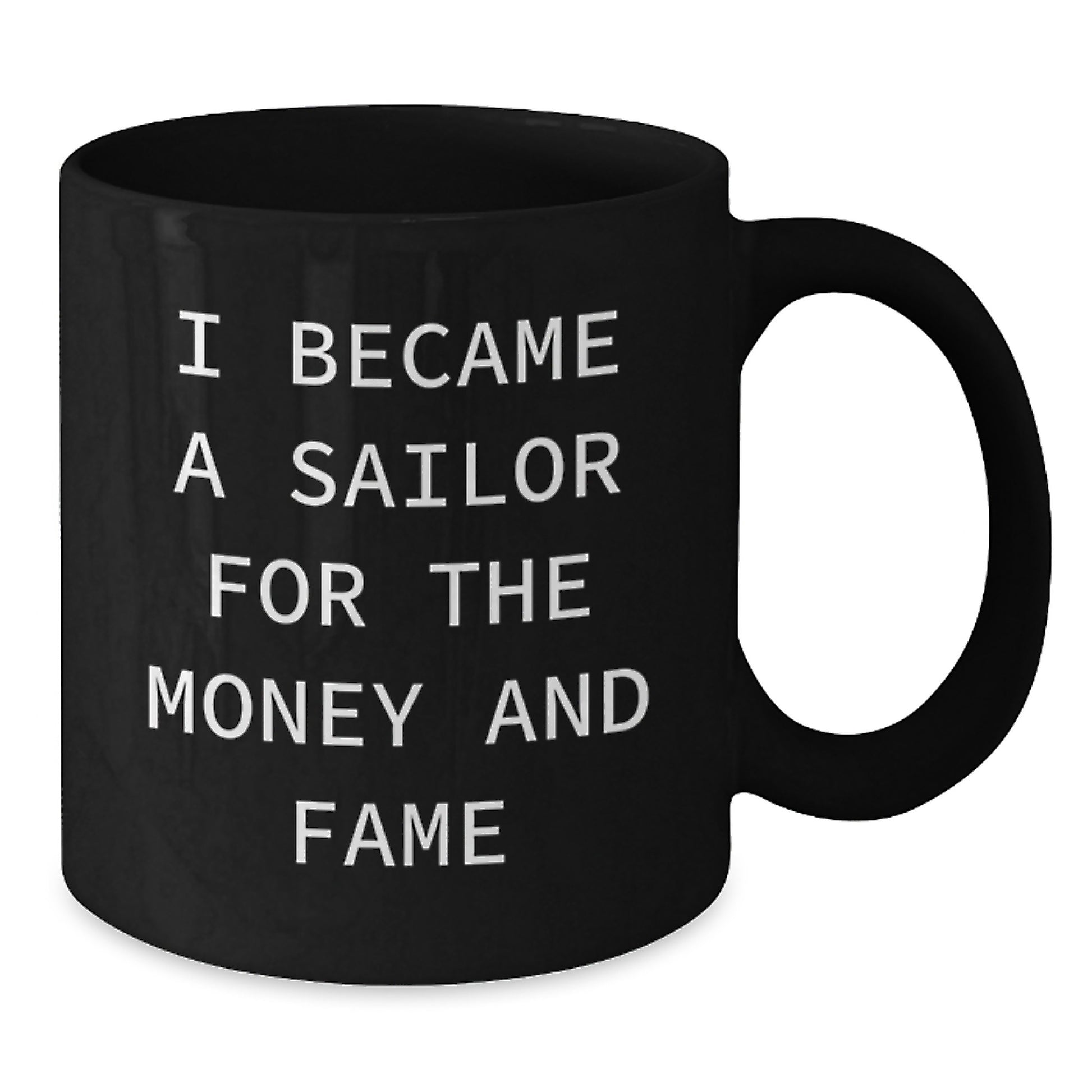 Sailor's Humorous Gift for Friends or Coworkers - Funny Quote Black Coffee Mug for Birthday Unique Gifts from Men or Women - Additional