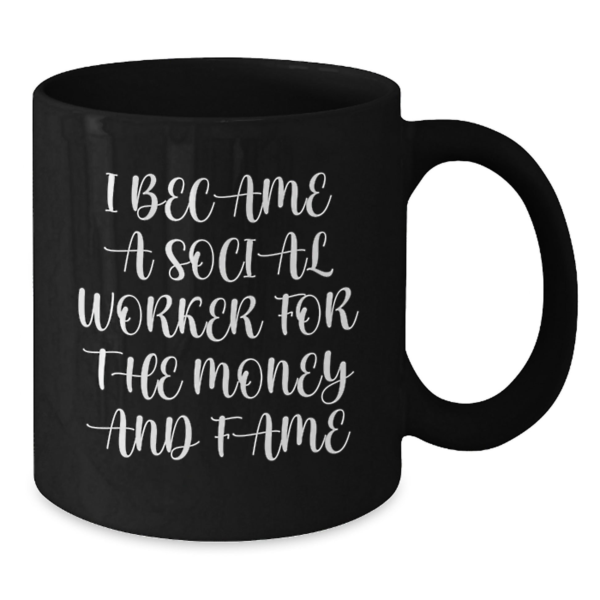 Funny Social Worker Gift for Friends, Black Coffee Mug with I Became A 'Social Worker' for Money and Fame Quote, Birthday Unique Gifts from Friends to Social Workers - Additional