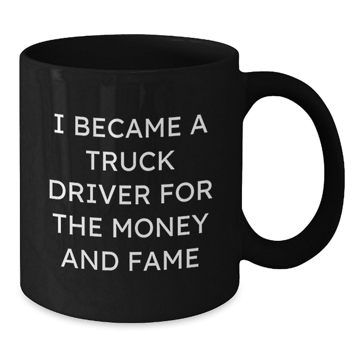 Funny Truck Driver Gifts for Men, Unique Black Coffee Mug for Birthday - 'I Became A Truck Driver For The Money And Fame' Ceramic Mug, Gifts from Friends and Family - Additional