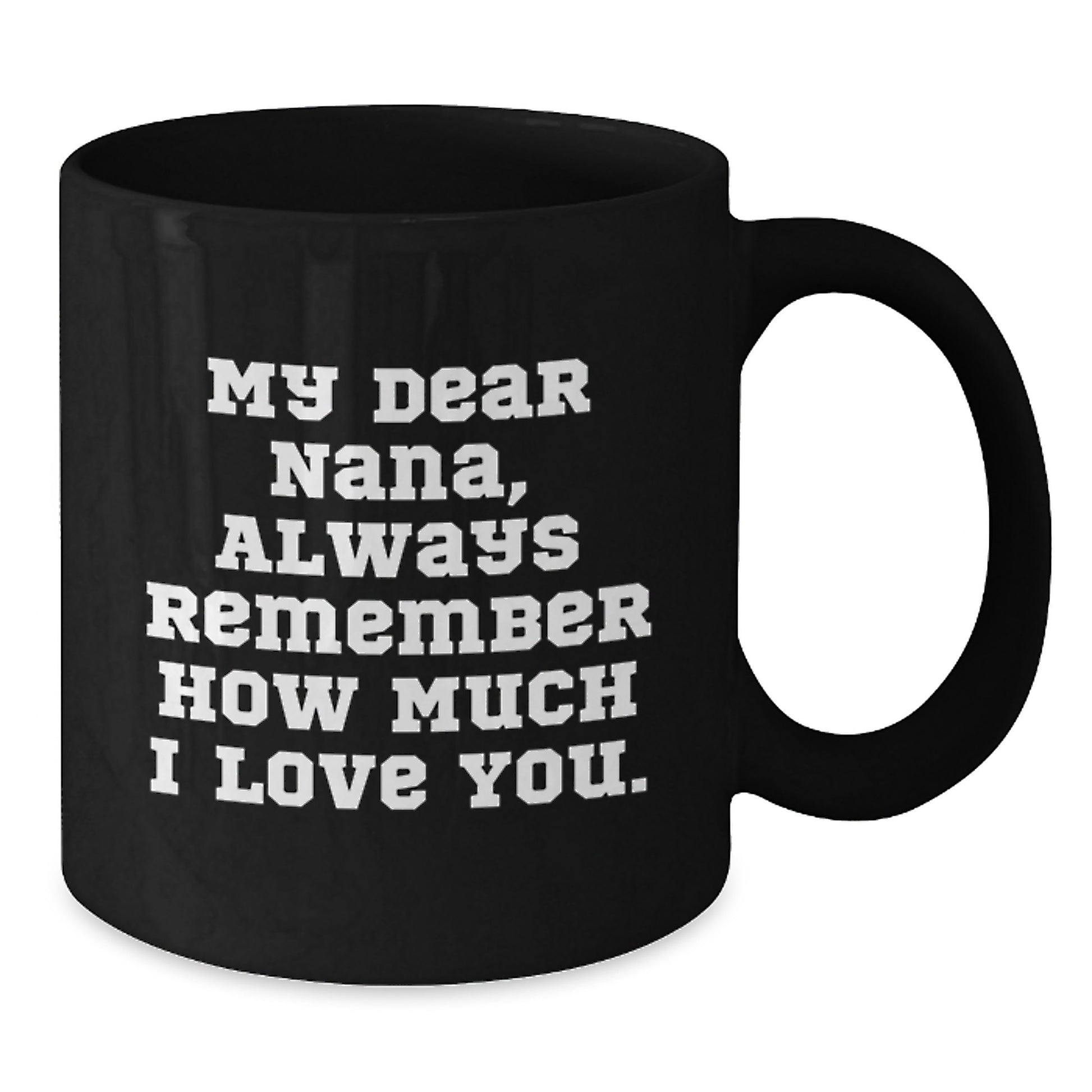 Funny Nana Gifts from Men to Women, My Dear Nana Always Remember How Much I Love You. Birthday Unique Gifts for Nana - Additional