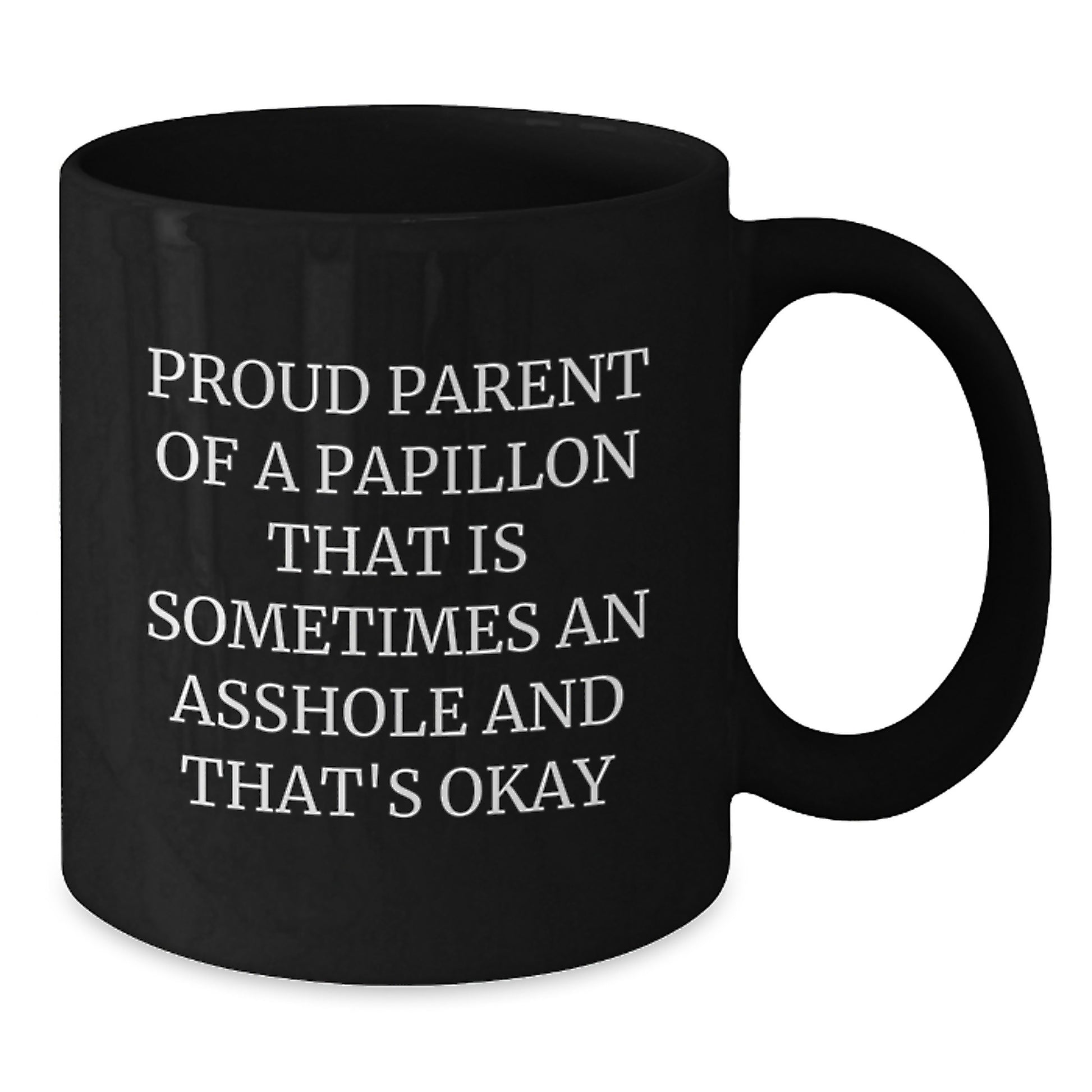 Papillon Dog Parent Funny Quote Graduation Unique Gifts for Men from Friends, Black Coffee Mug, Proud Parent Of A Papillon That Is Sometimes An Asshole - Additional