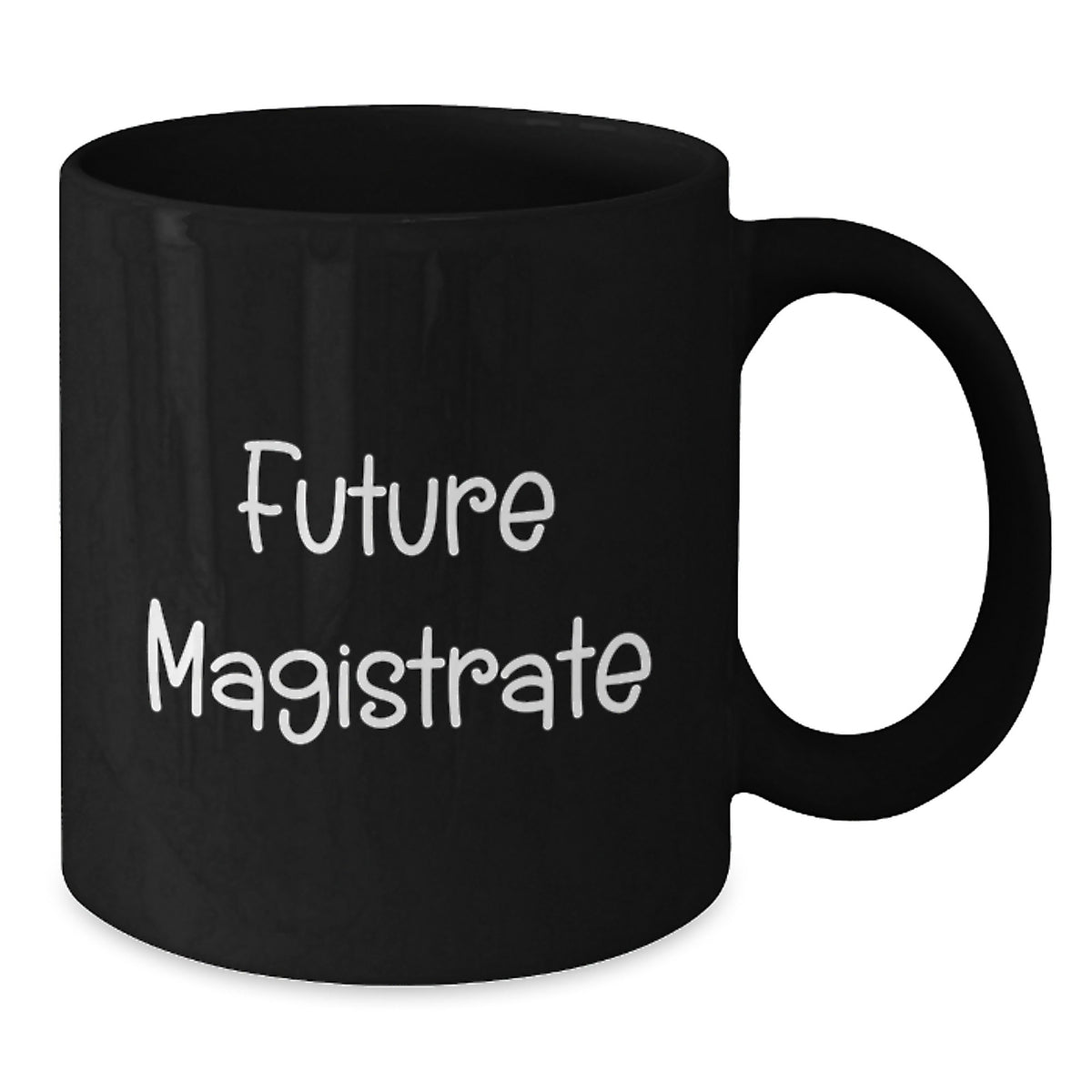 Funny Future Magistrate Quote Black Coffee Mug Gifts from Friends to Magistrate, Birthday Unique Gifts, Black Coffee Mug - Additional