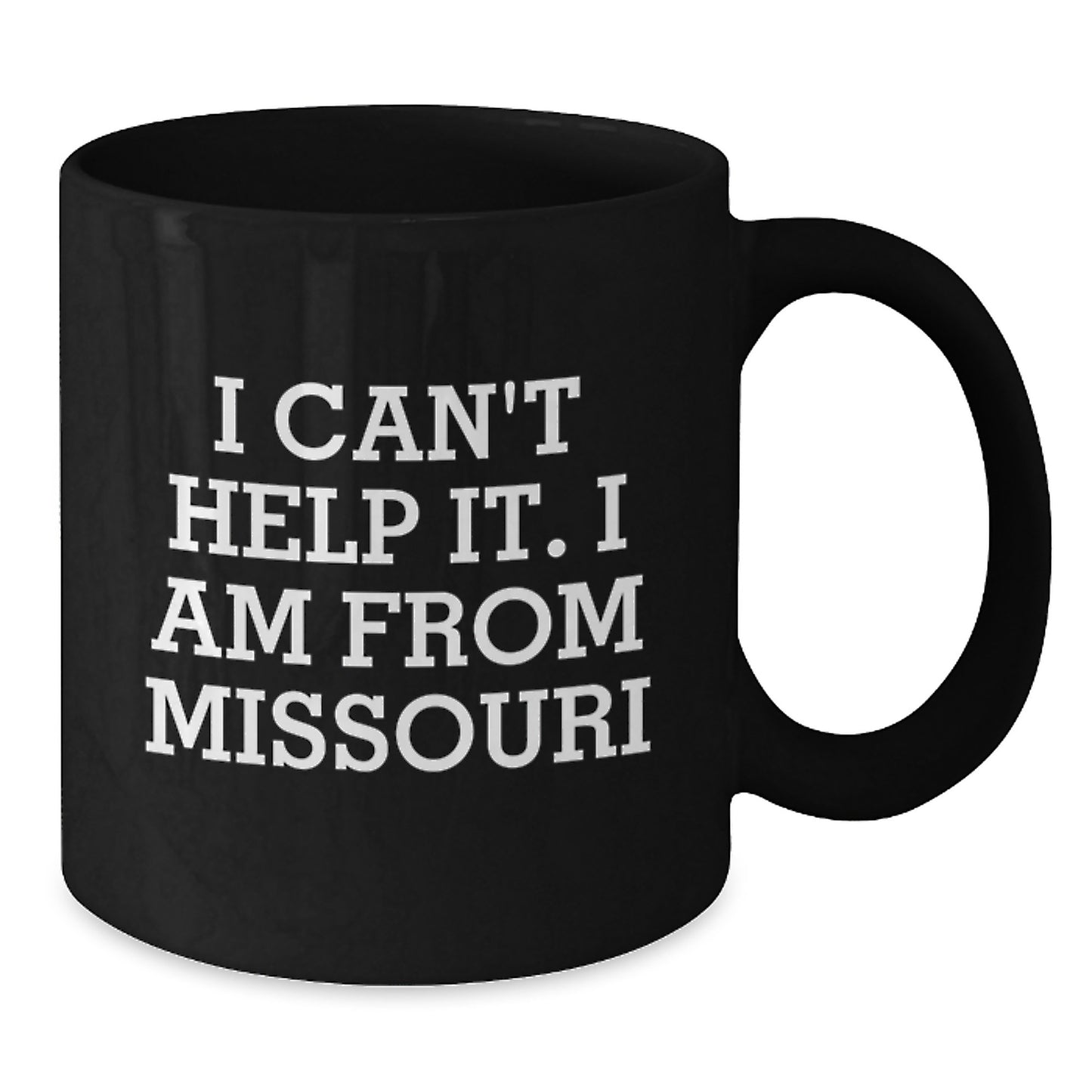 Missouri Gifts from Friends Unique Black Coffee Mugs I Can't Help It I Am From Missouri, Funny Missouri Black Coffee Mugs for Men and Women, Gifts for Graduation - Additional