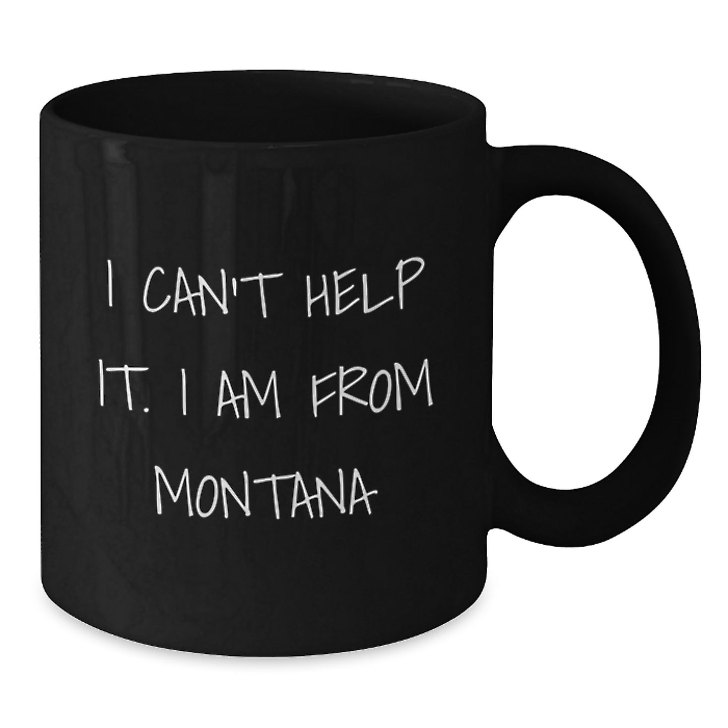 Funny Montana Gifts from Friends to Family, Unique Black Coffee Mug for Men, Women, Graduation, I Can't Help It. I Am From Montana - Additional