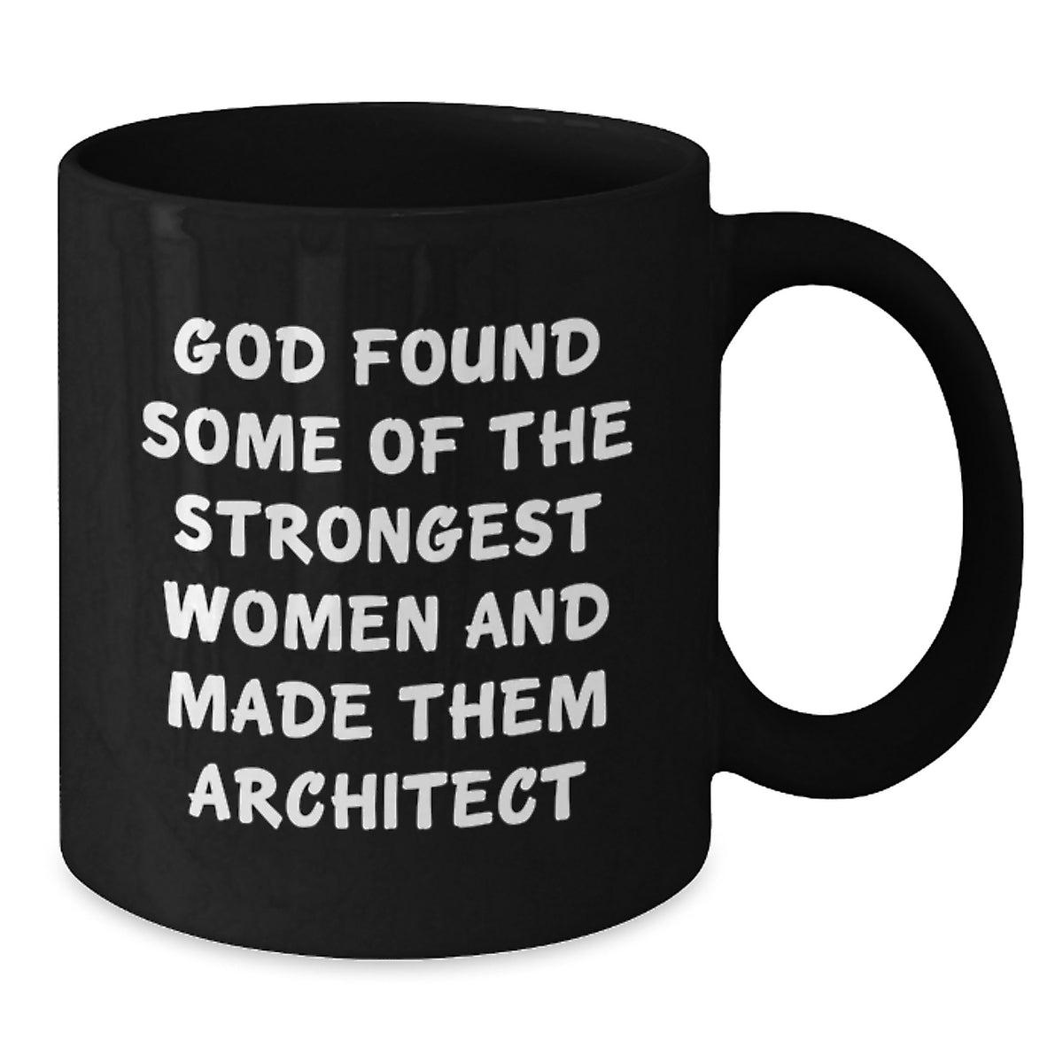 Funny Quote Black Coffee Mugs, Gifts from Friends for Architect Women, Unique Birthday Unique Gifts - Additional