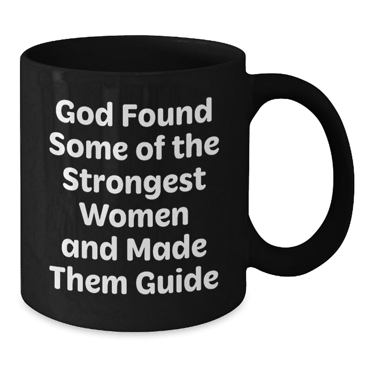 Funny Guide Gifts from Men - Birthday Unique Gifts for Women Black Coffee Mug - God Found Some Of The Strongest Women And Made Them Guide - Additional