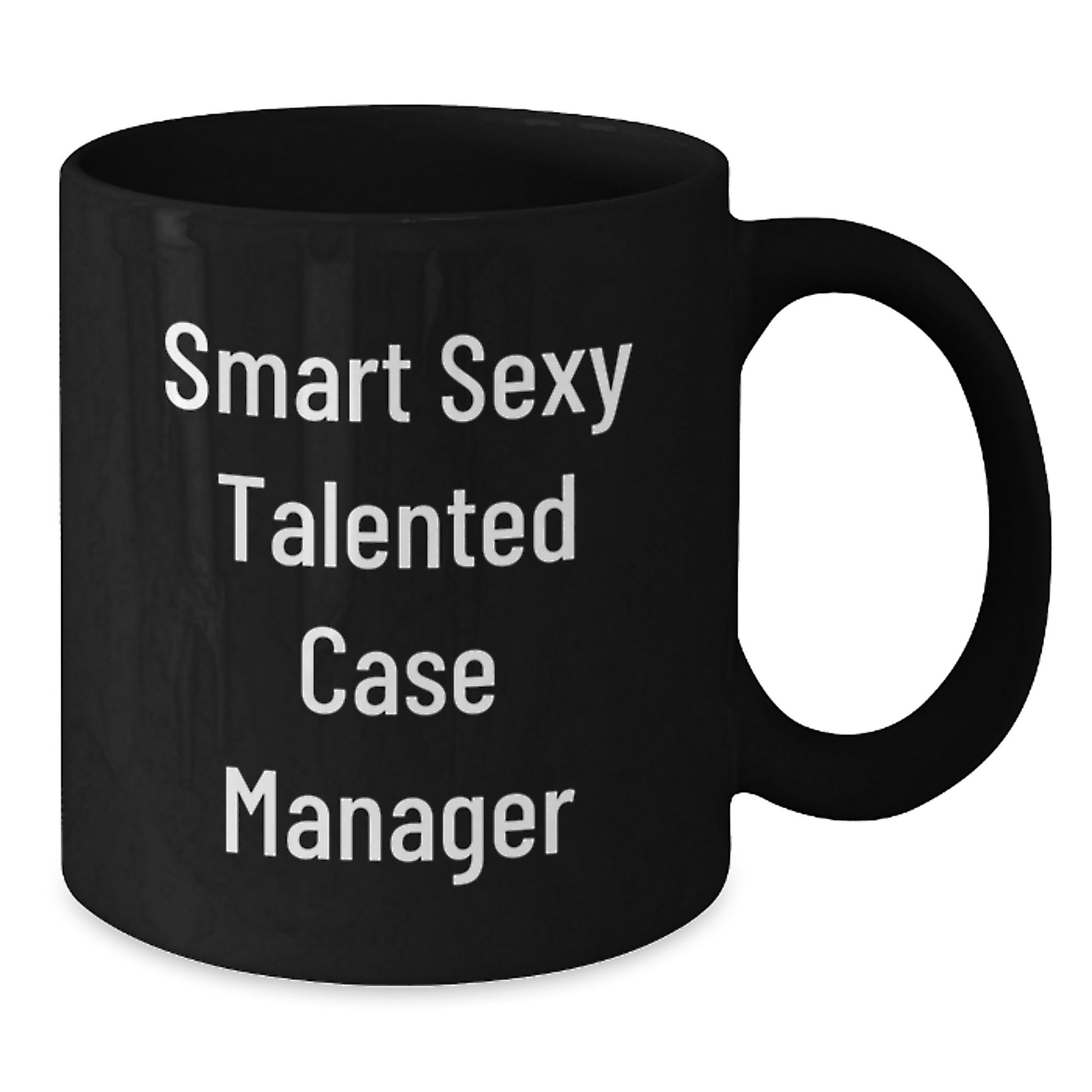 Funny Gifts from Friends for Case Manager Graduation Unique Celebration Black Coffee Mug, Smart Sexy Talented, 11oz or 15oz - Additional