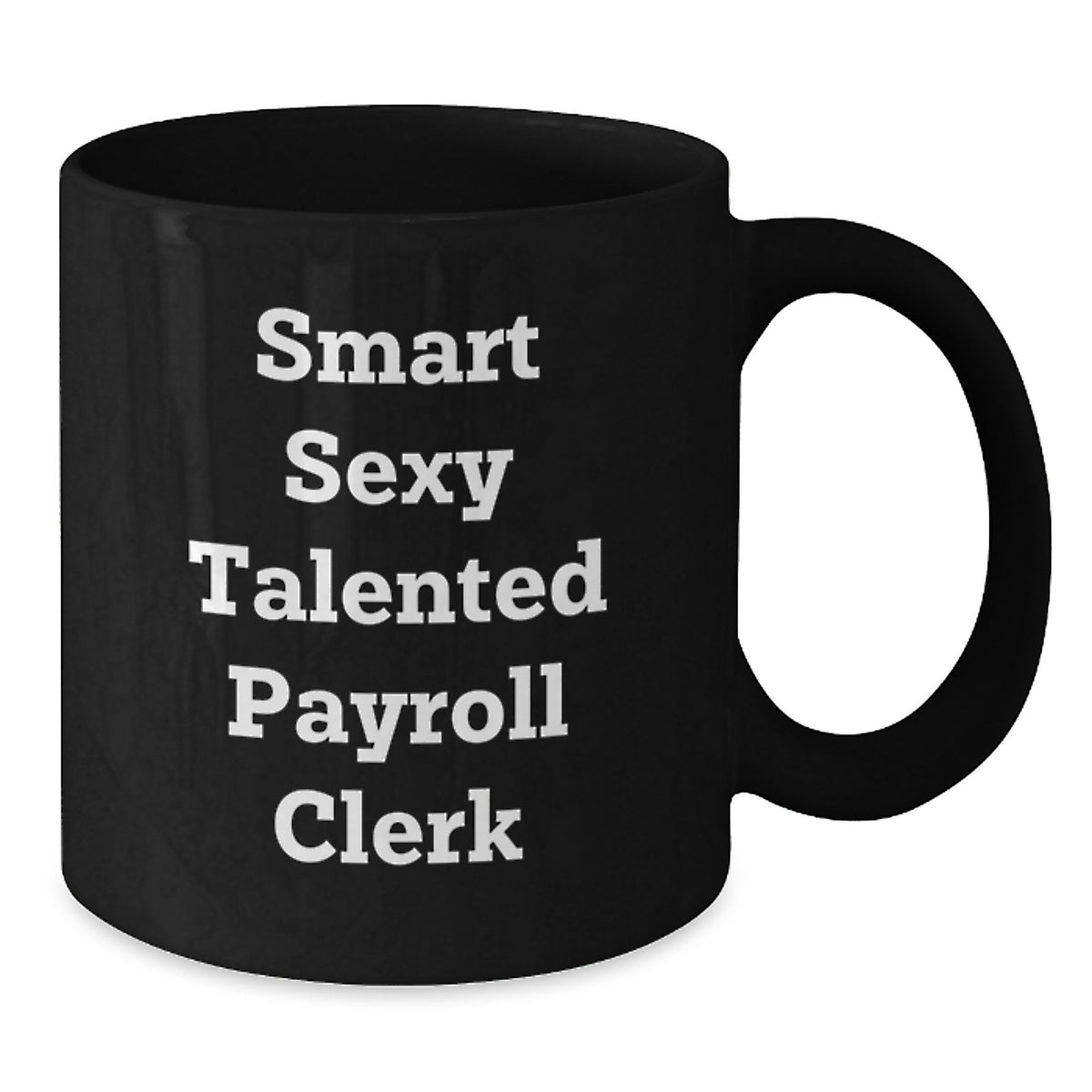 Funny Payroll Clerk Gifts, Birthday Unique Mugs for Smart Sexy Talented Colleagues, Gifts from Friends - Additional