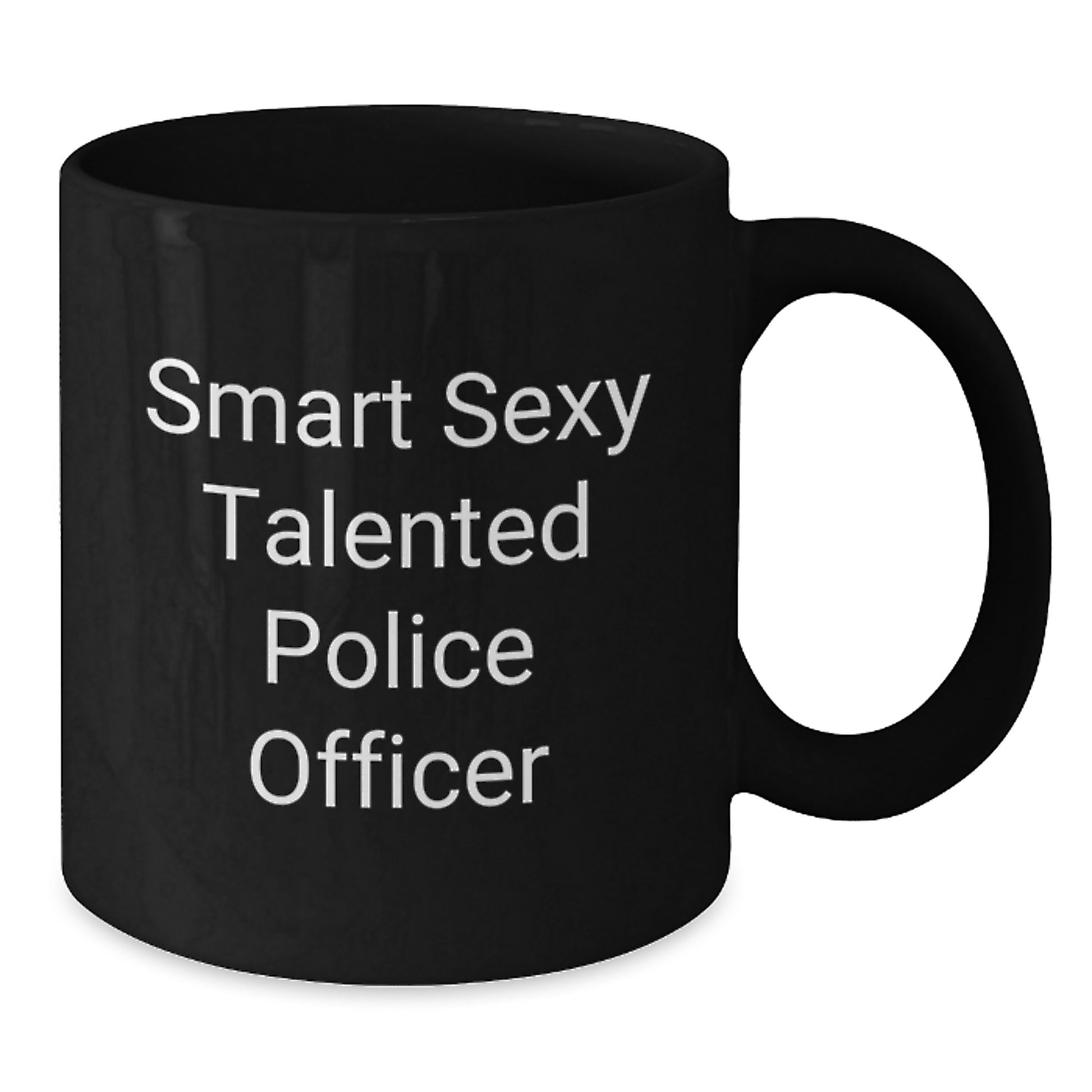 Smart Sexy Talented Police Officer Funny Birthday Unique Gifts for Police Officers from Friends Black Coffee Mug - Additional