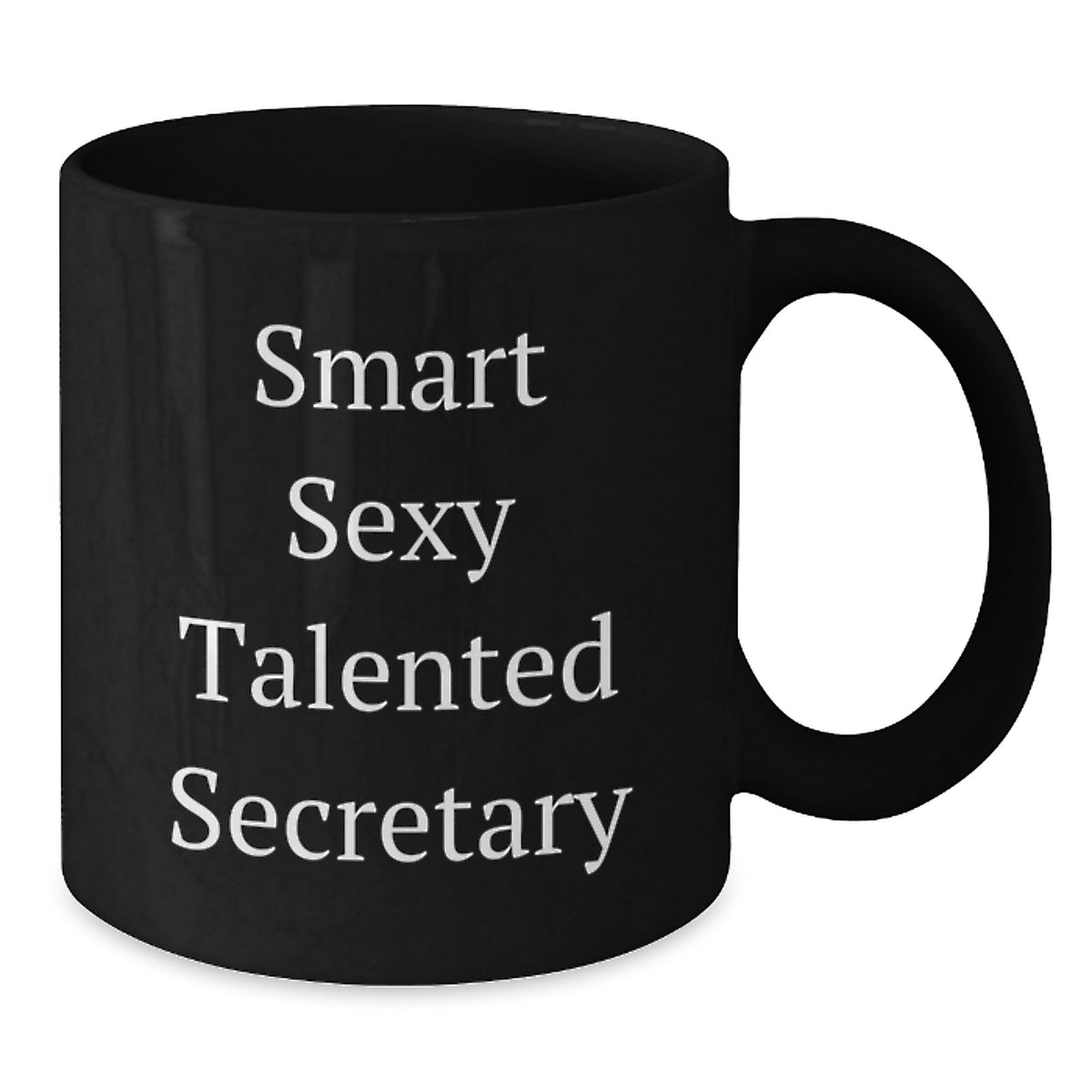 Funny Secretary Gifts for Valentine's - 'Smart Sexy Talented', Black Coffee Mug from Friends - Additional