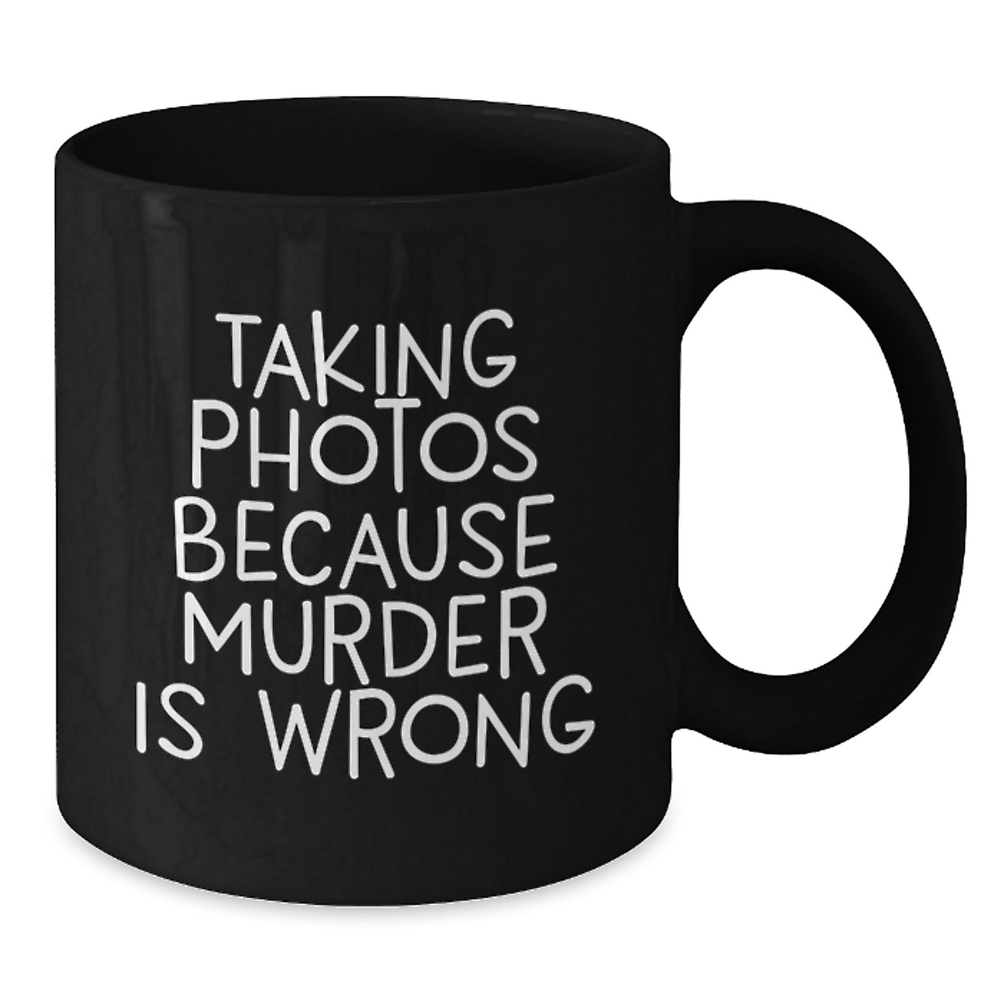 Funny Graduation Gifts for Taking Photos Enthusiasts, Black Coffee Mug from Friends, 'Taking Photos Because Murder Is Wrong' Quote, Unique and Humorous - Additional