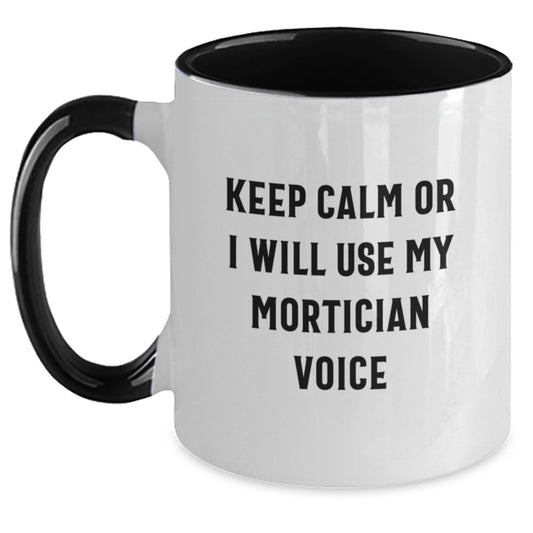 Funny Mortician Gifts from Men to Women, Keep Calm or I'll Use My Mortician Voice Two Tone Coffee Mug for Mortician Friends and Family on Mother's Day - Main