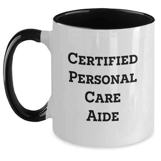 Funny Personal Care Aide Gifts from Friends for Birthday Unique Two Tone Coffee Mug with Certified Personal Care Aide Quote - Black and White - Main