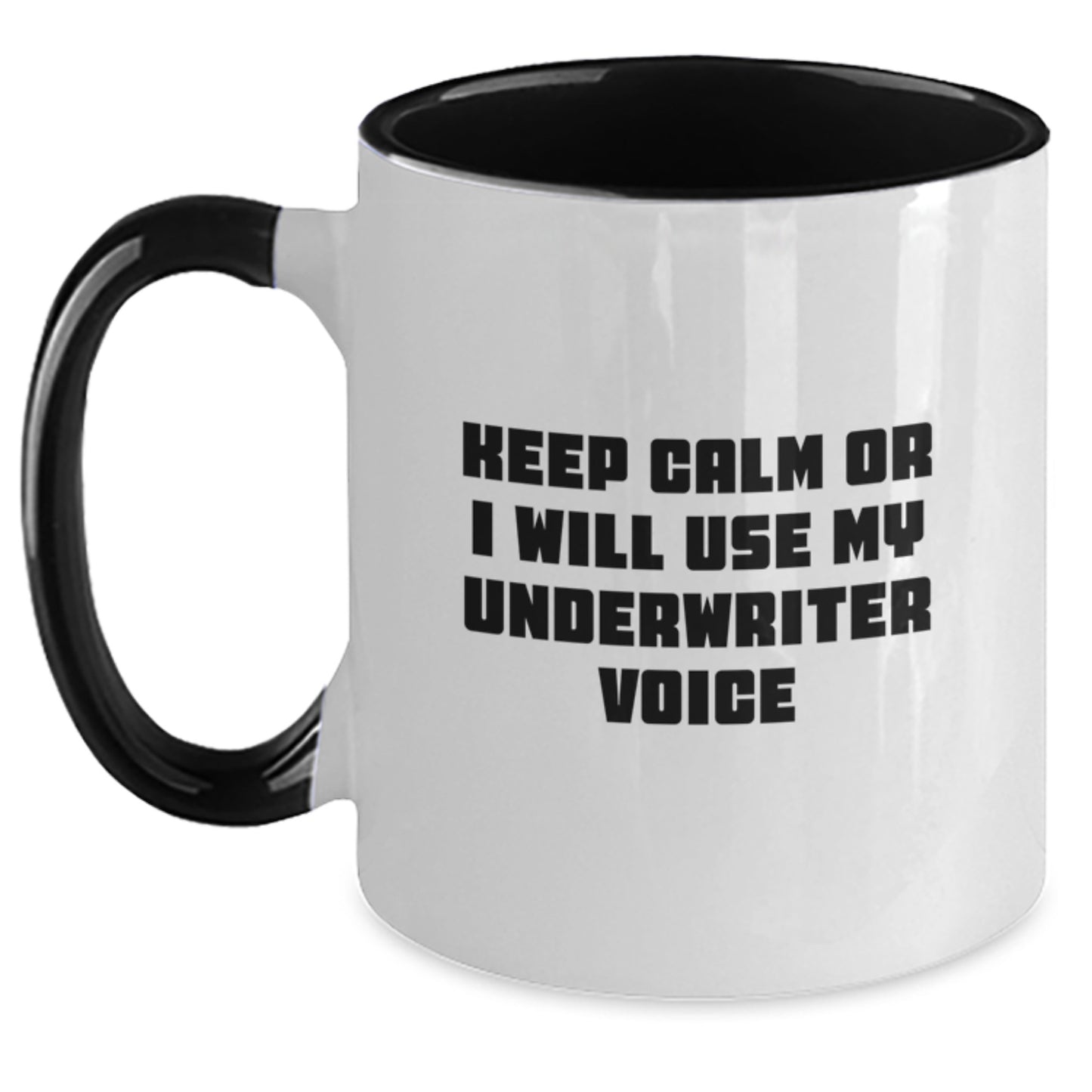 Gifts from Underwriters, Funny Quotes, Unique Gifts for Underwriters, Two Tone Coffee Mugs, Keep Calm Or I Will Use My Underwriter Voice - Main