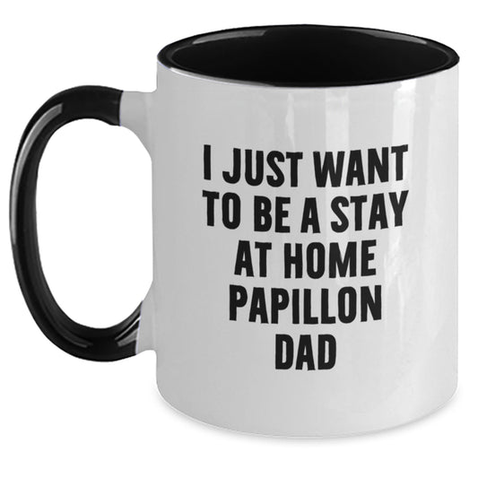 Funny Papillon Dog Gifts for Dad, Two Tone Coffee Mug 'I Just Want To Be A Stay At Home Papillon Dad' Valentine's Unique Gifts from Men - Main