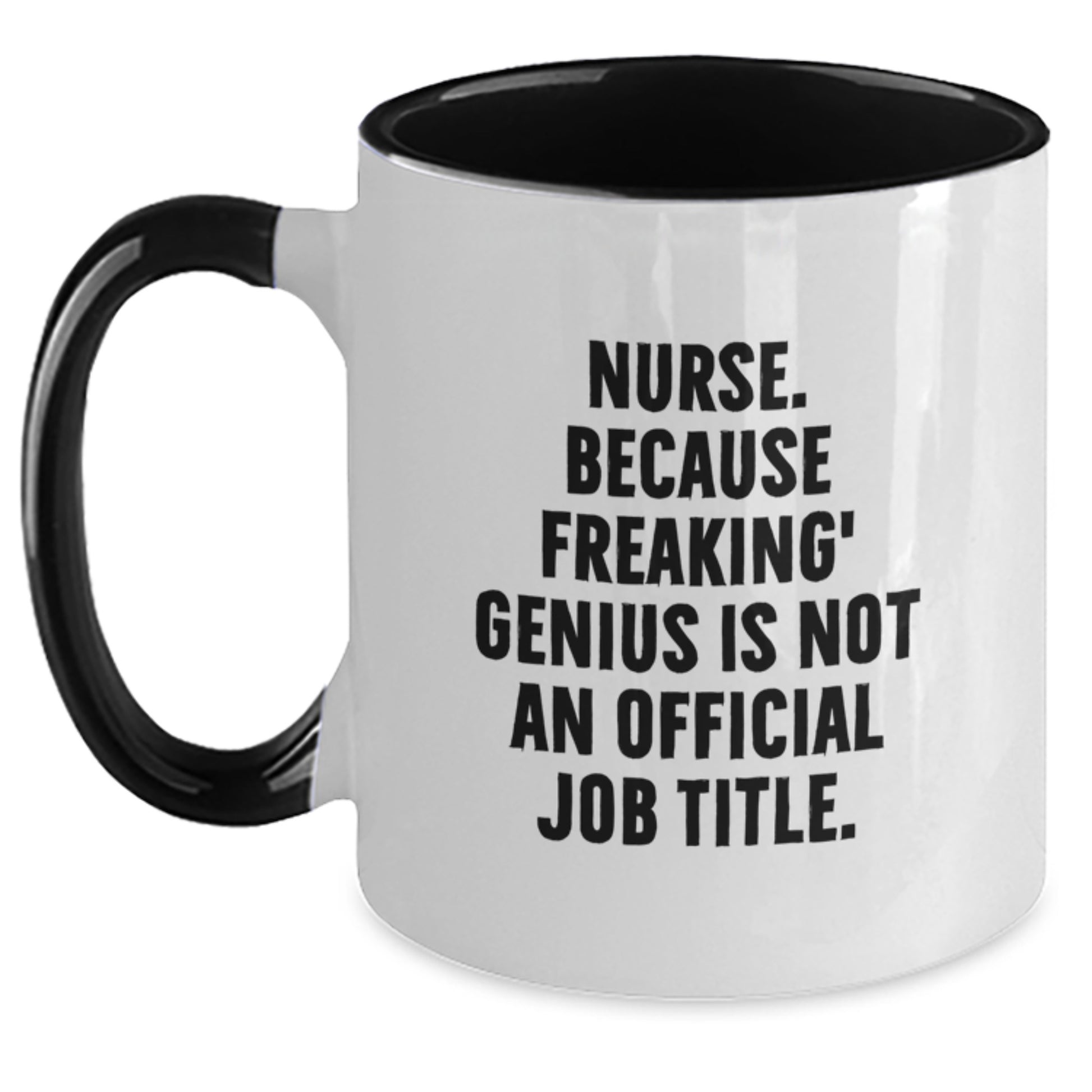 Funny Nurse Gifts from Friends and Family for Graduation Unique Nurse Two Tone Coffee Mug with 'Nurse. Because Freaking' genius Is Not An Official Job Title.' Quote - Main
