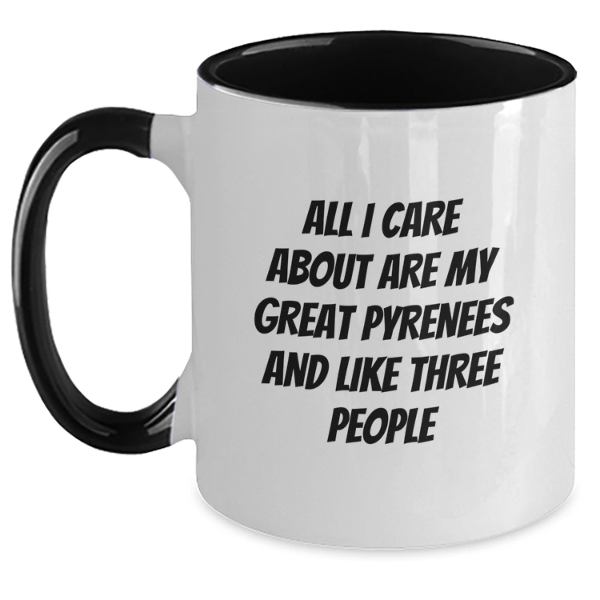 Funny Great Pyrenees Dog Lover Gifts from Men to Family for Birthday Unique Mugs - Two Tone Ceramic Coffee Mugs with All I Care About Are My Great Pyrenees And Like Three People Quote - Main