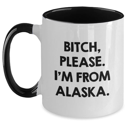 Funny Alaska Two Tone Coffee Mugs - B-tch, Please. I'm From Alaska. Gifts from Men to Friends on Valentine's - Main