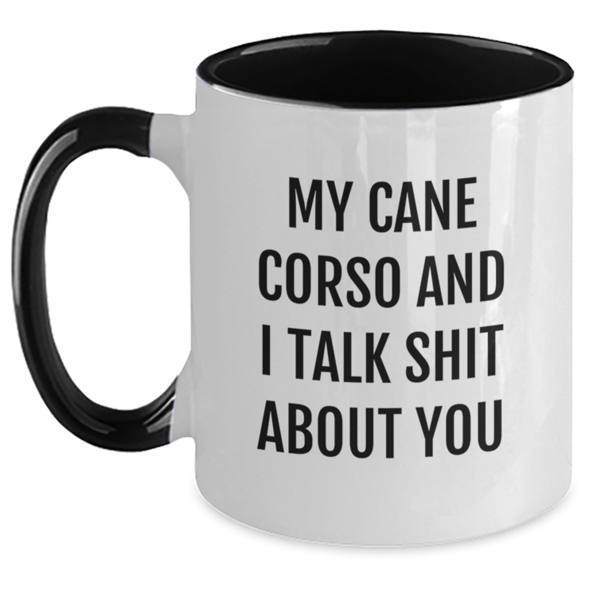 Funny Cane Corso Dog Gifts from Friends and Family, Cane Corso Dog Two Tone Coffee Mug, My Cane Corso And I Talk Shit About You - Main