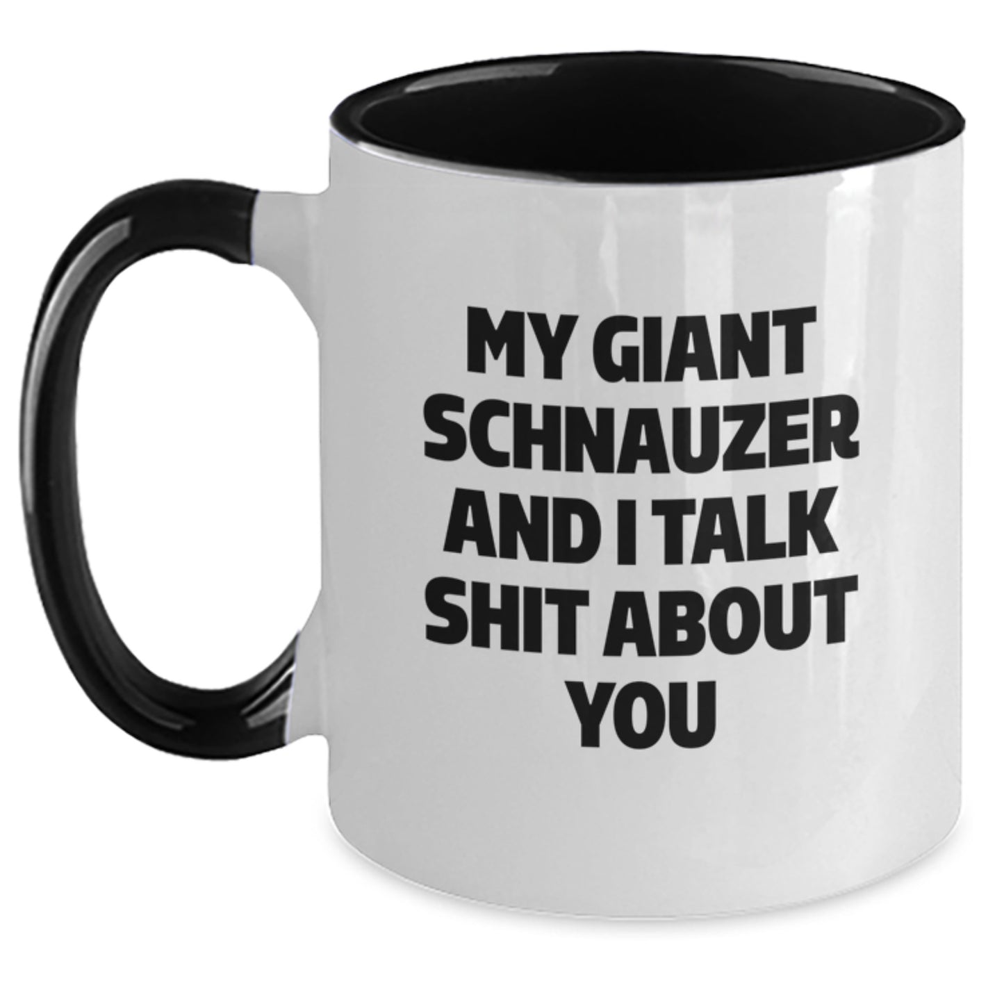 Funny Gifts for Giant Schnauzer Dog Lovers, My Giant Schnauzer And I Talk Shit About You, Two Tone Coffee Mug for Men, Women, Friends, Coworkers, Family - 11oz Ceramic, Microwave, Dishwasher Safe - Main