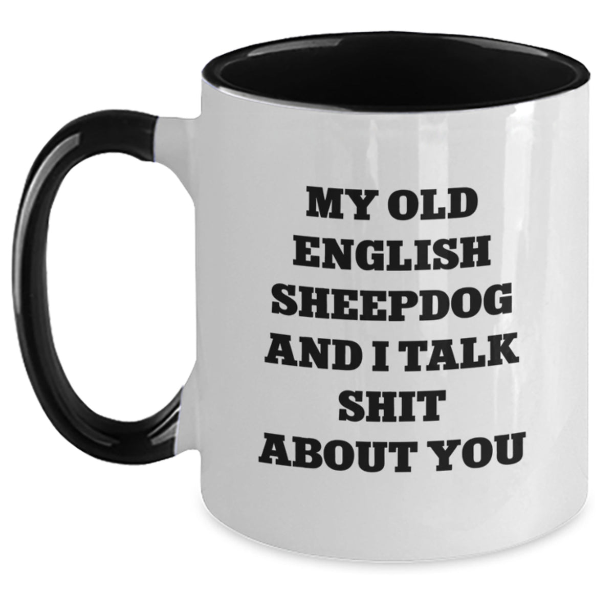 Old English SheepDog Coffee Mug Gift for Him - Sarcastic Quote Keepsake - Main