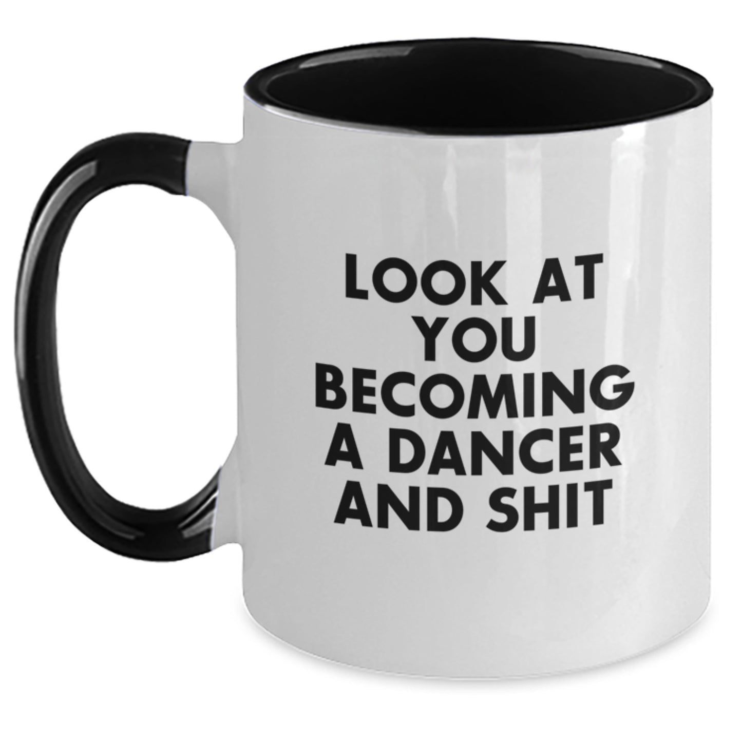 Funny Dancer Gifts from Friends for Dancer Graduation Two Tone Coffee Mug - 'Look At You Becoming A Dancer And Shit - Main