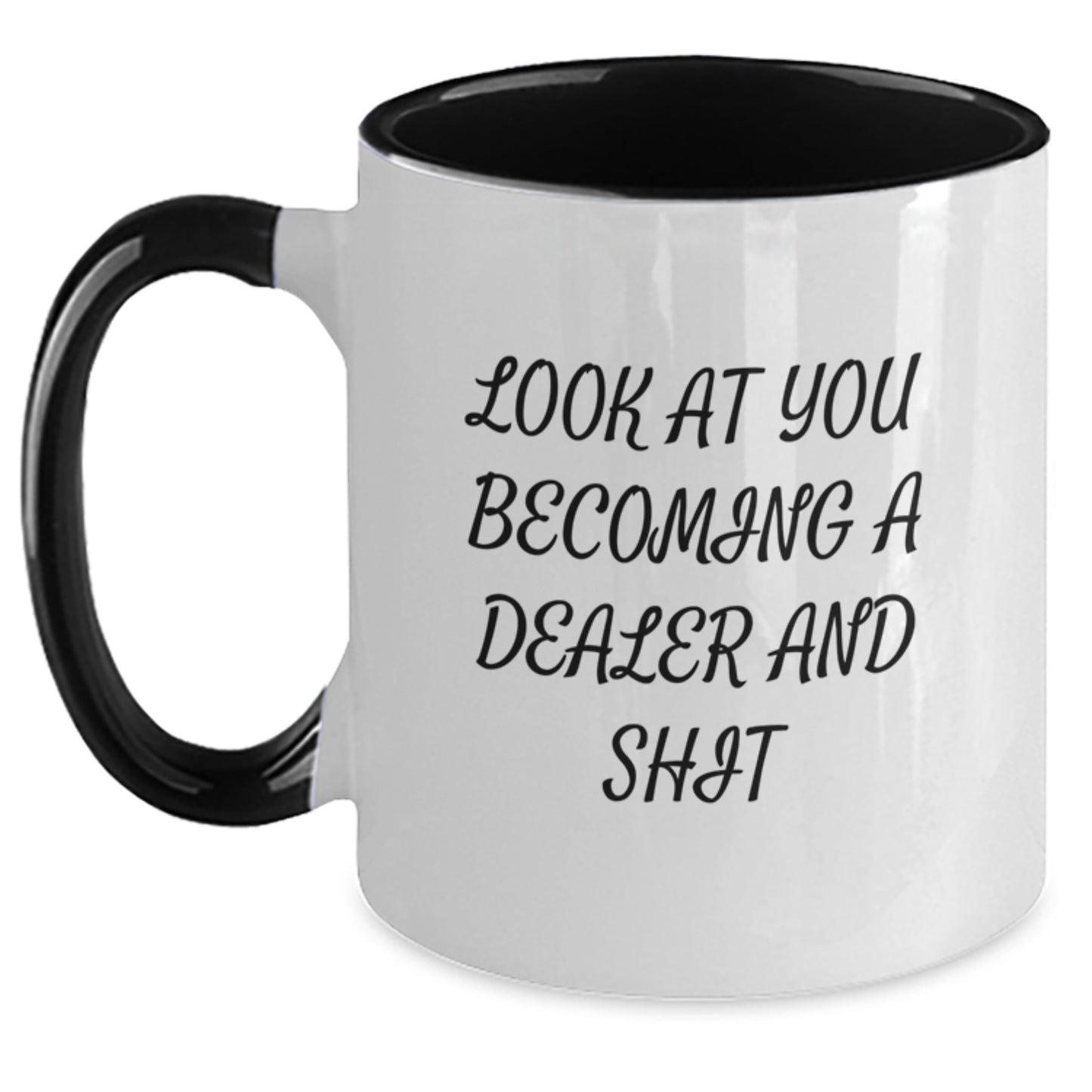 Funny Dealer Gifts, Gifts from Family for the Graduation, Two Tone Coffee Mug, 'Look At You Becoming A Dealer And Shit' - Main