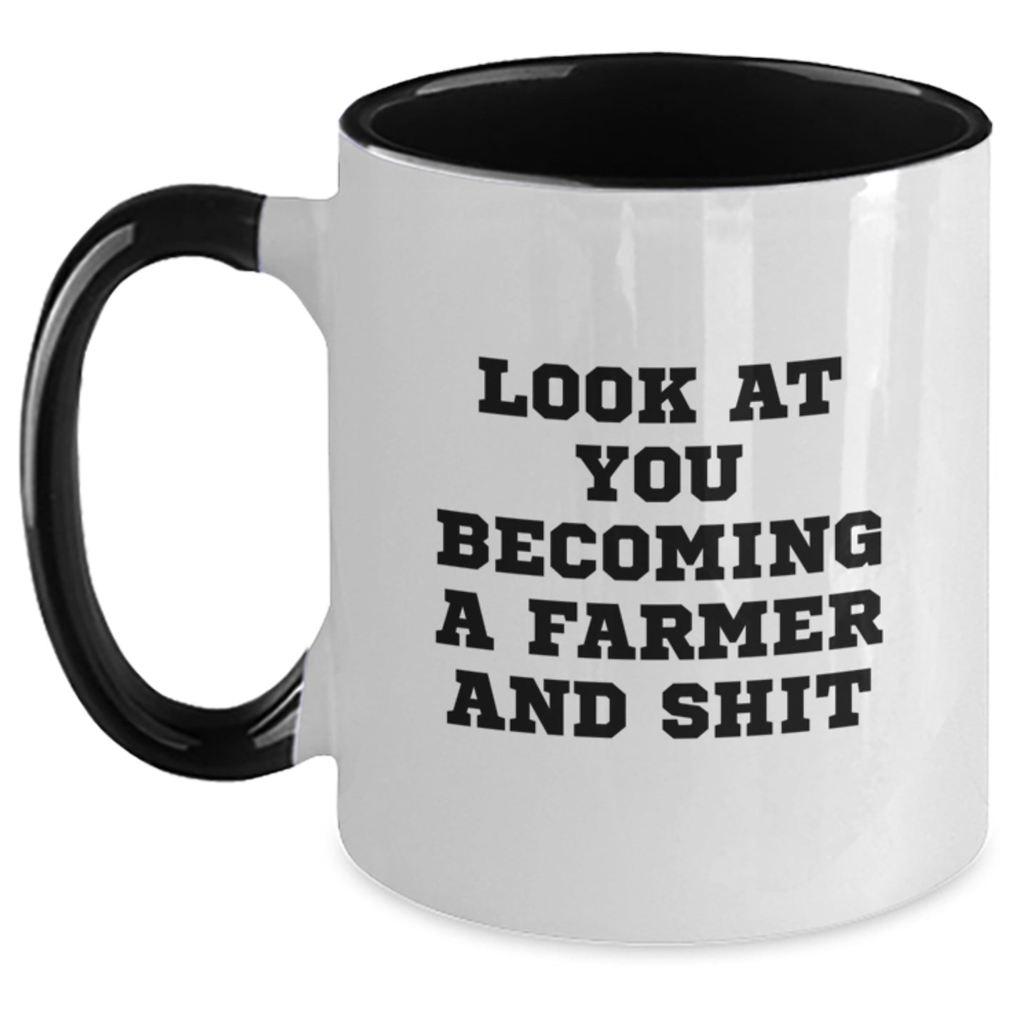 Farmer Gifts for Him - Funny Quote: 'Look At You Becoming A Farmer And Shit' - Unique Mother's Day Unique Gifts from Family to Farmer - Main