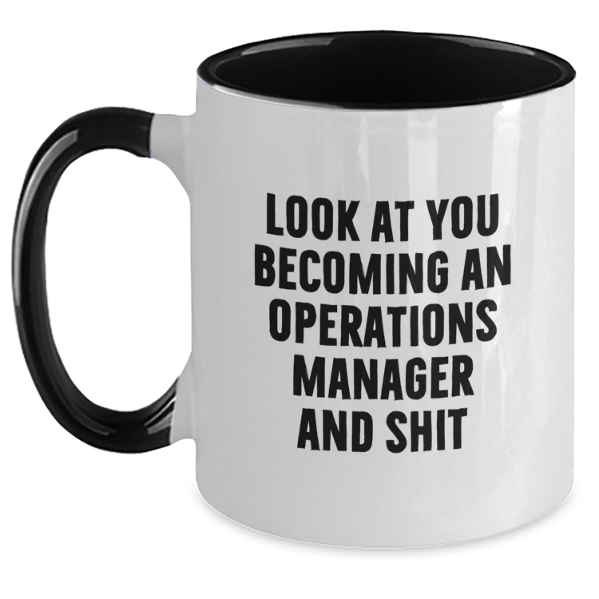 Funny Operations Manager Gifts for Him, Graduation Unique Gifts from Men, Look At You Becoming 'An Operations Manager And Shit' Two Tone Coffee Mug - Main