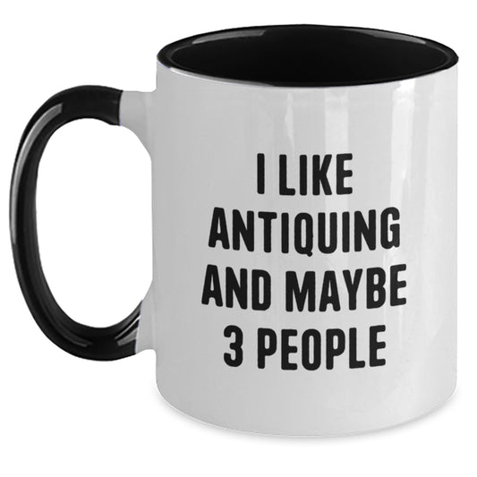 Funny Antiquing Gifts for Men from Friends - I Like Antiquing And Maybe 3 People Two Tone Coffee Mug for Graduation, Unique Antiquing Enthusiast Mug, - Main