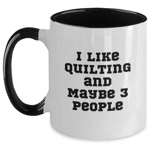 Quilting Humor Gifts from Friends for Quilting Enthusiasts, Funny Two Tone Coffee Mug, Graduation Unique Gifts - Main