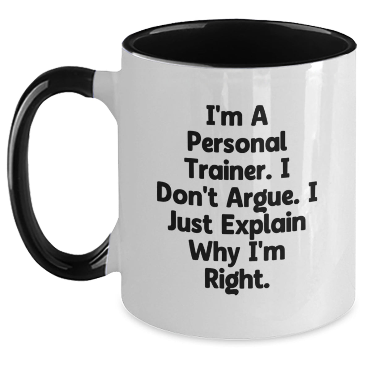 Funny Personal Trainer Gifts from Men for Birthday Unique Two Tone Coffee Mug I'm A Personal Trainer. I Don't Argue. I Just Explain Why I'm Right. - Main