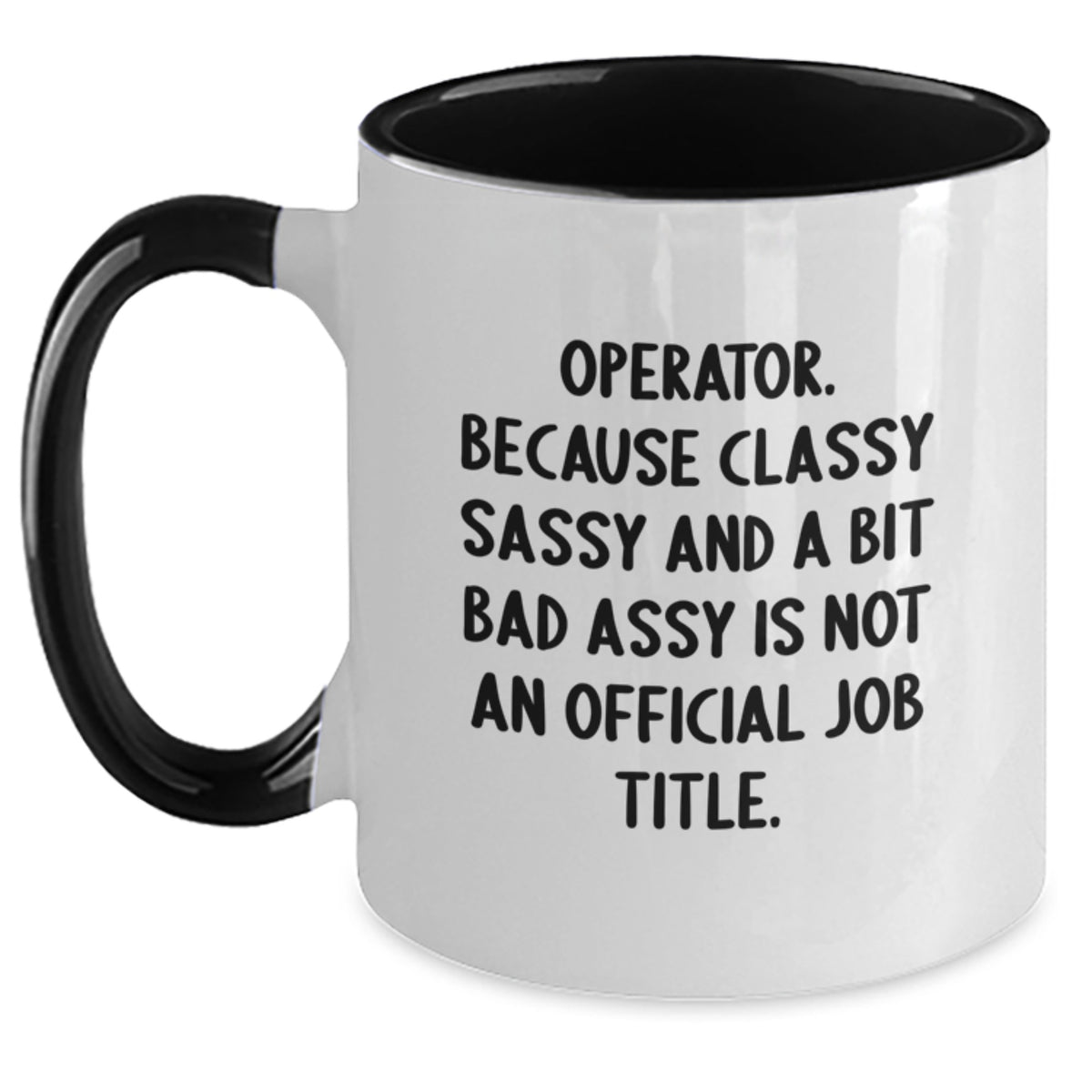 Funny Operator Gifts from Men for Valentine's Operator Two Tone Coffee Mug, Operator Humor, 'Operator. Because Classy Sassy And A Bit Fearlessy Is Not An Official Job Title.' - Main