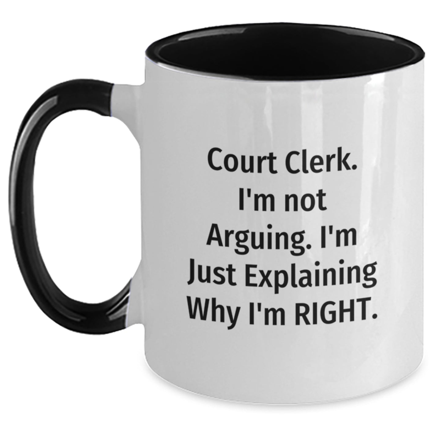 Funny Court Clerk Gifts from Friends for Graduation Unique Two Tone Coffee Mugs, Court Clerk I'm Not Arguing I'm Just Explaining Why I'm Right. - Main