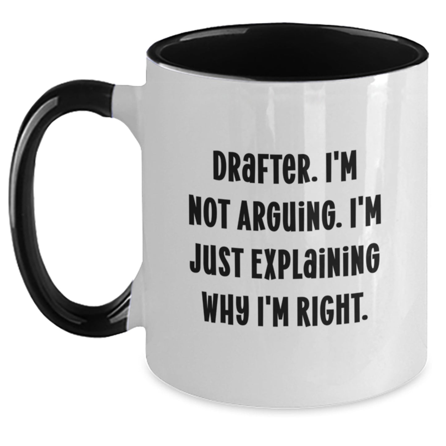 Funny Drafter Gifts for Her, Unique Two Tone Coffee Mug, Mother's Day Unique Gifts from Family, Drafter I'm Not Arguing I'm Just Explaining Why I'm Right Coffee Mug - Main