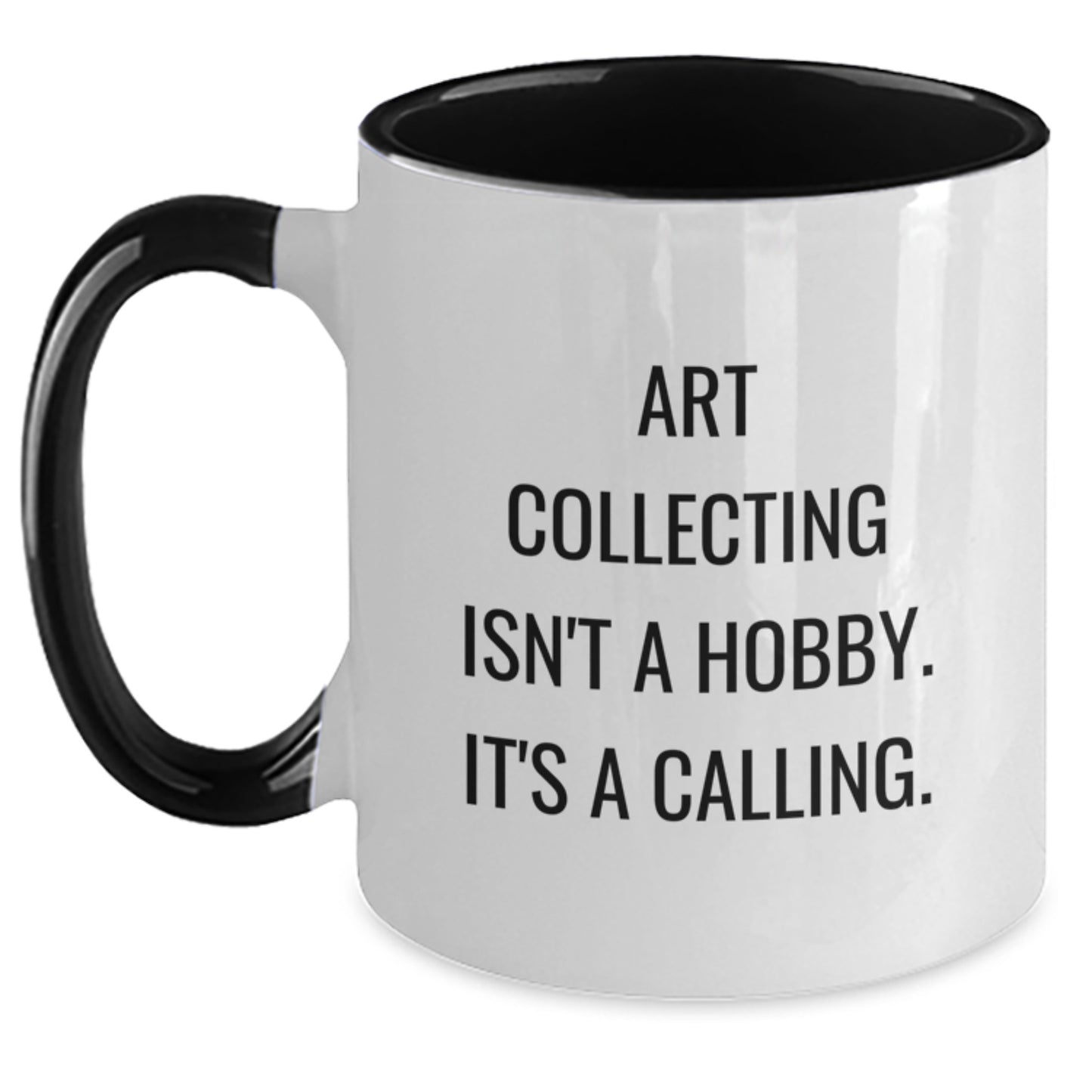Art Collecting Gifts from Friends and Family, Inspirational Two Tone Coffee Mug for Graduation, Art Collecting Isn't A Hobby It's A Calling, Unique Ceramic Mug - Main