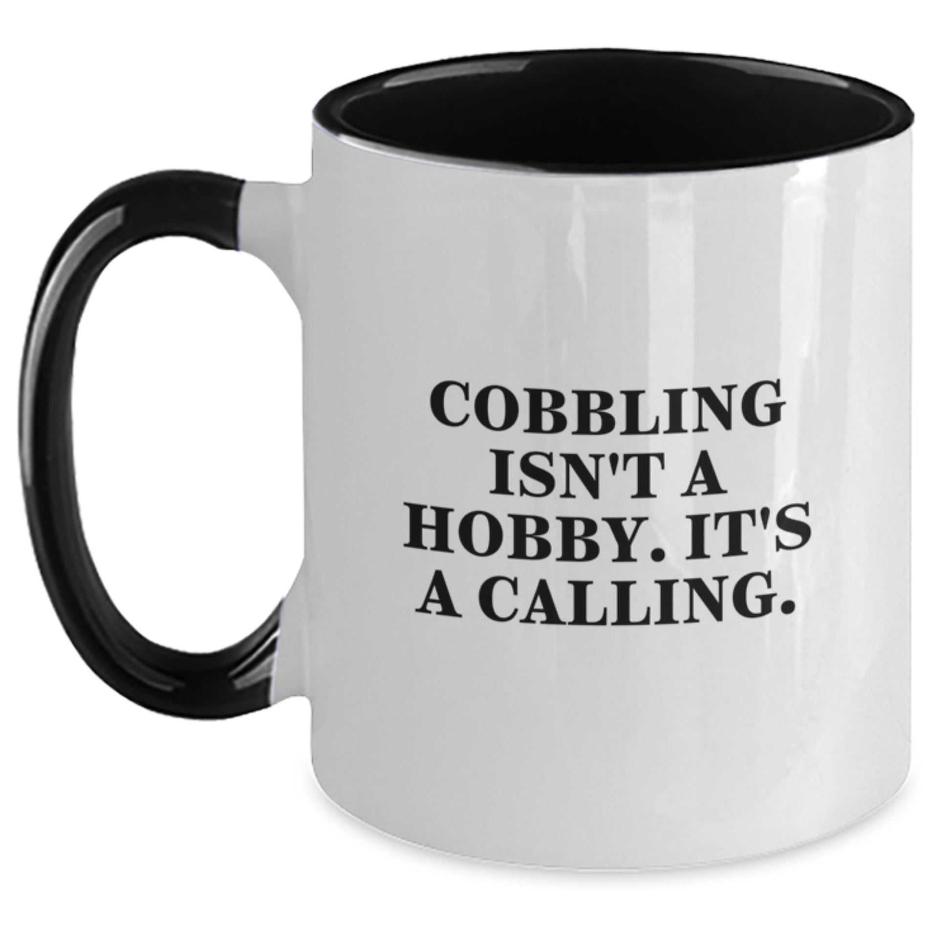 Cobbling Gifts for Men, Funny Two Tone Coffee Mug for Graduation Unique Gifts from Friends, Family, or Coworkers - 'Cobbling Isn't A Hobby. It's A Calling.' - Main