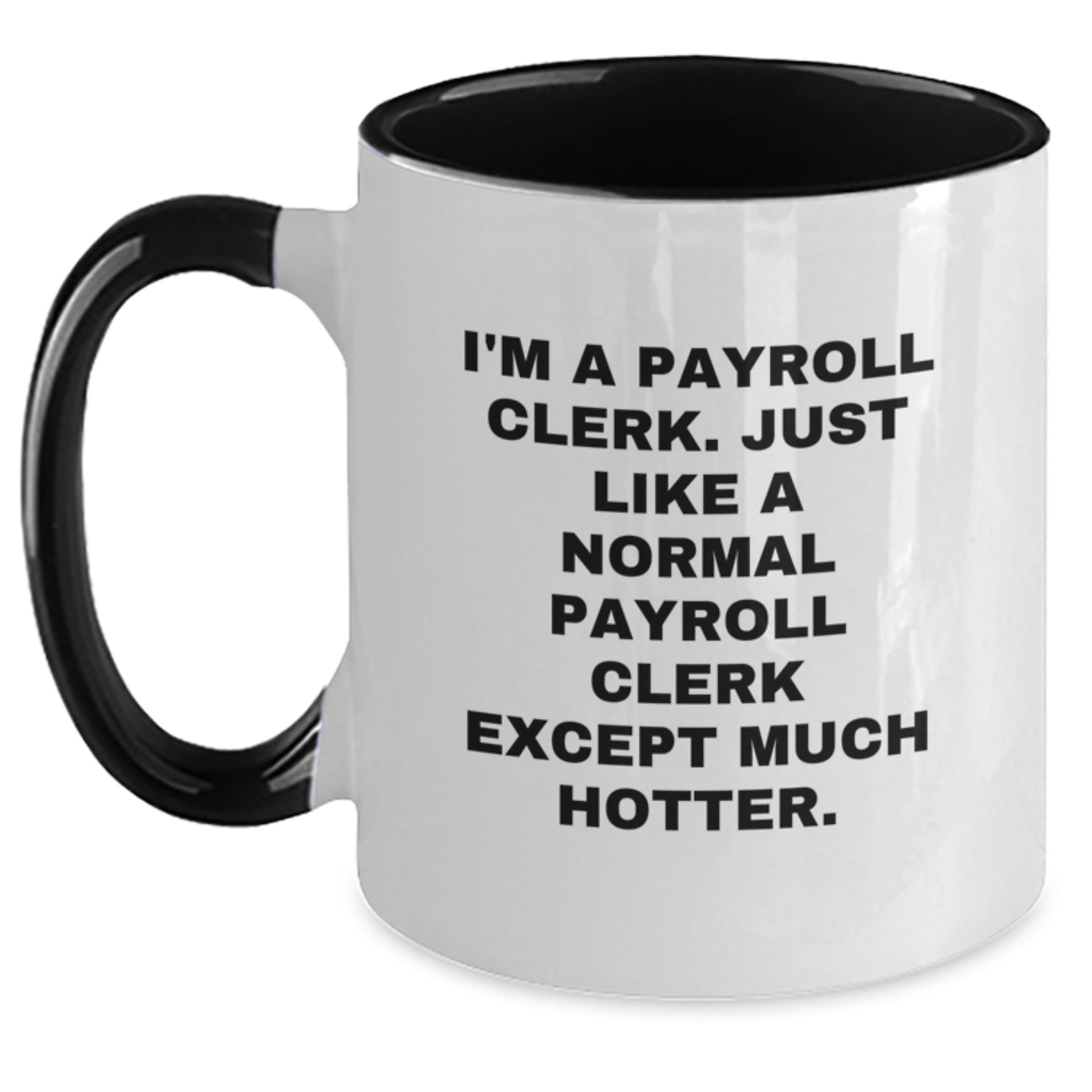 Payroll Clerk Gifts from Friends - Funny Two Tone Coffee Mug for Payroll Clerk Mom on Mother's Day - Main