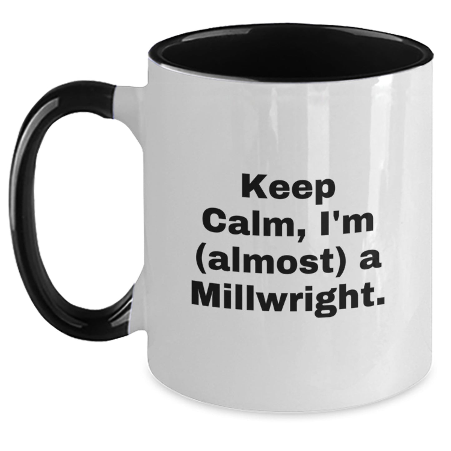 Gifts from Friends for Millwrights Keep Calm I'm almost A Millwright Two Tone Coffee Mugs Graduation Unique Gifts - Main