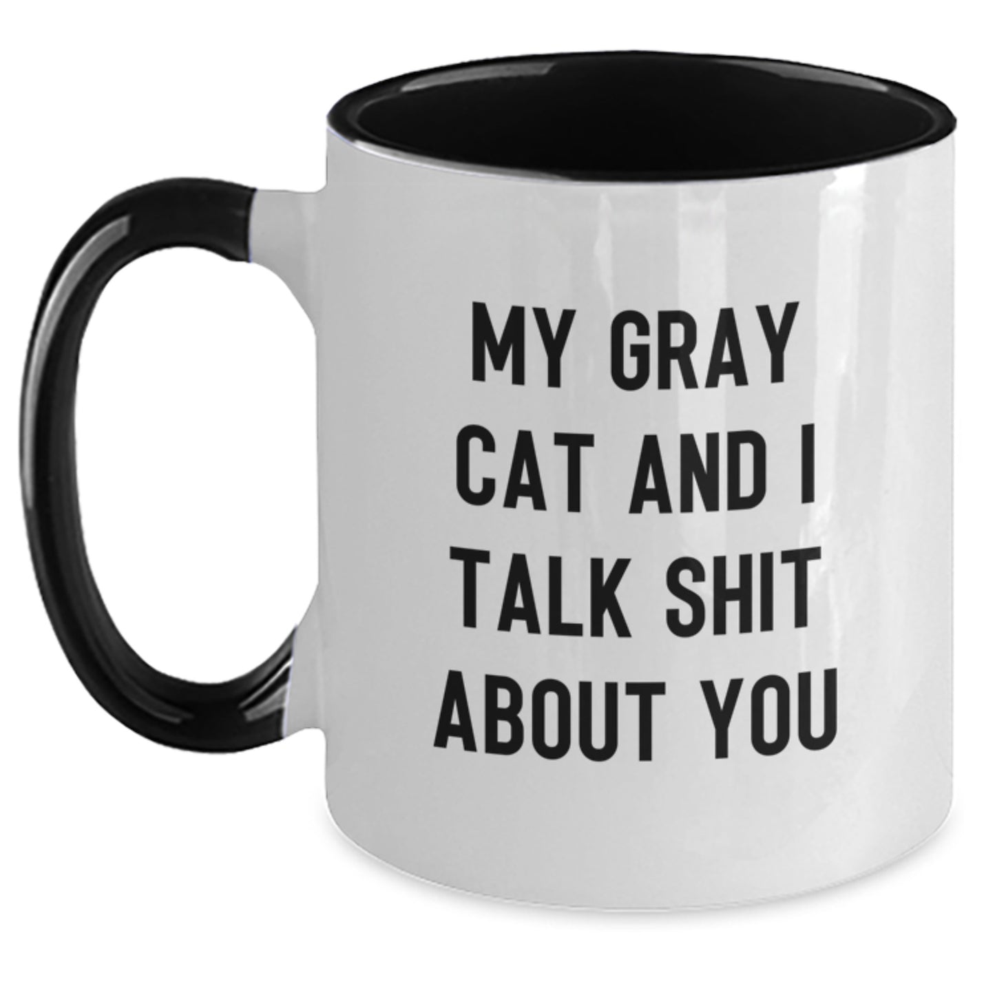 Funny Gray Cat Gifts from Men Friends to Dad on Father's Day - Two Tone Coffee Mug with 'My Gray Cat And I Talk Shit About You' Quote - Main