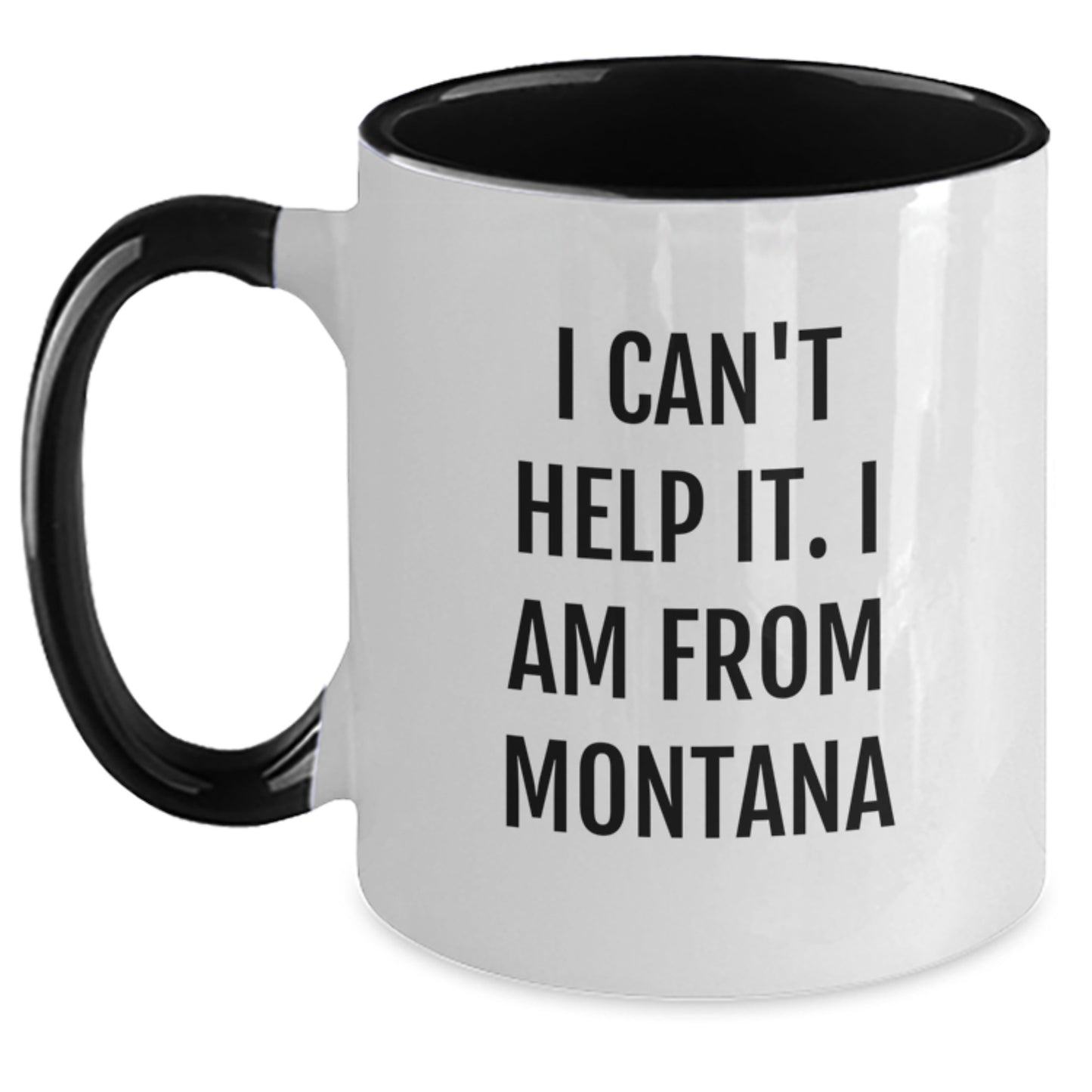 Funny Montana Gifts from Friends to Family, Two Tone Coffee Mug I Can't Help It I Am From Montana, Graduation Unique - Main