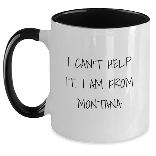 Funny Montana Coffee Mugs - Gifts from Friends and Family for Graduation Unique - I 'm from Montana Two Tone Gift - Main