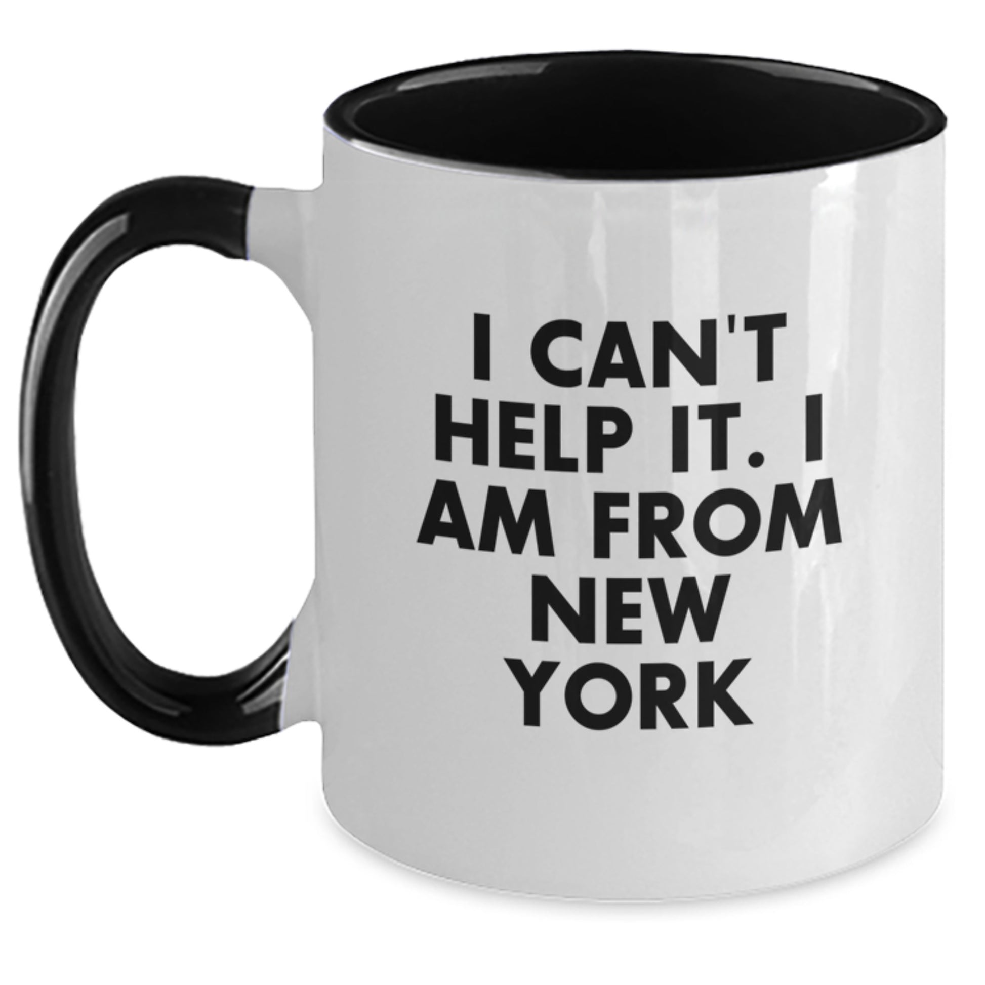 Funny New York Two Tone Coffee Mugs - I Can't Help It I Am From New York Gifts for New Yorkers from Friends - Main